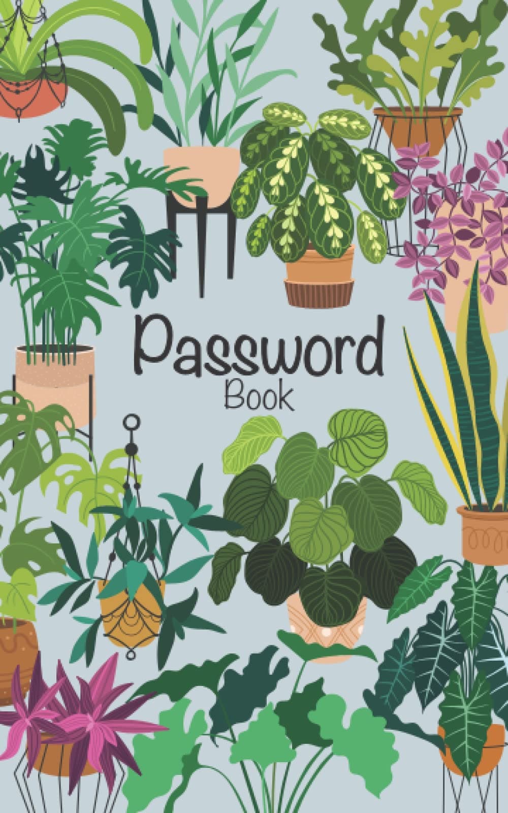 Password Book: Password Log Book and Internet Password Size: 5” x 8”. Houseplants Cover - Lovely Gift Organizer with Tabs | Password Username Book Keeper | Alphabetical Password Book