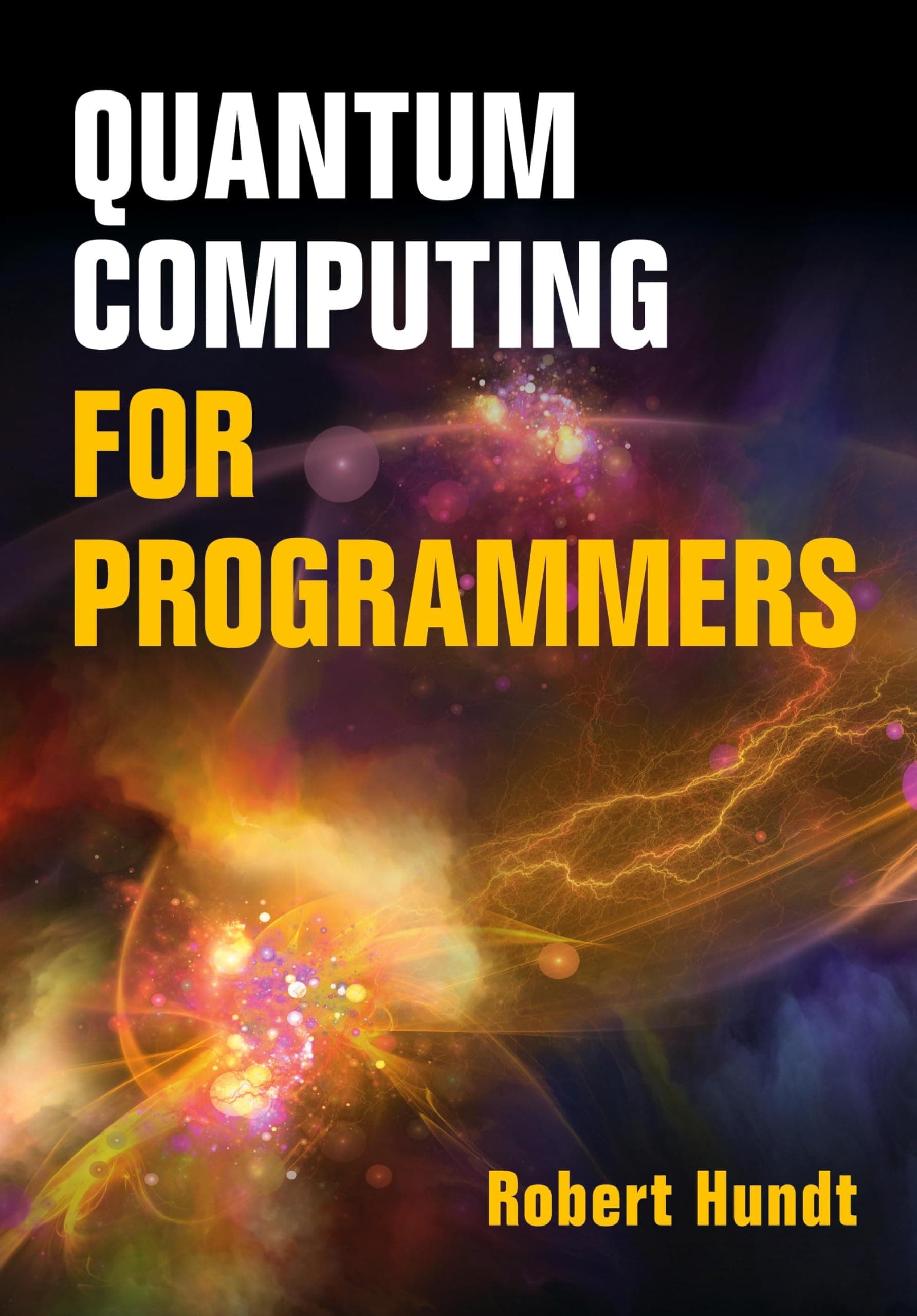 QUANTUM COMPUTING FOR PROGRAMMERS