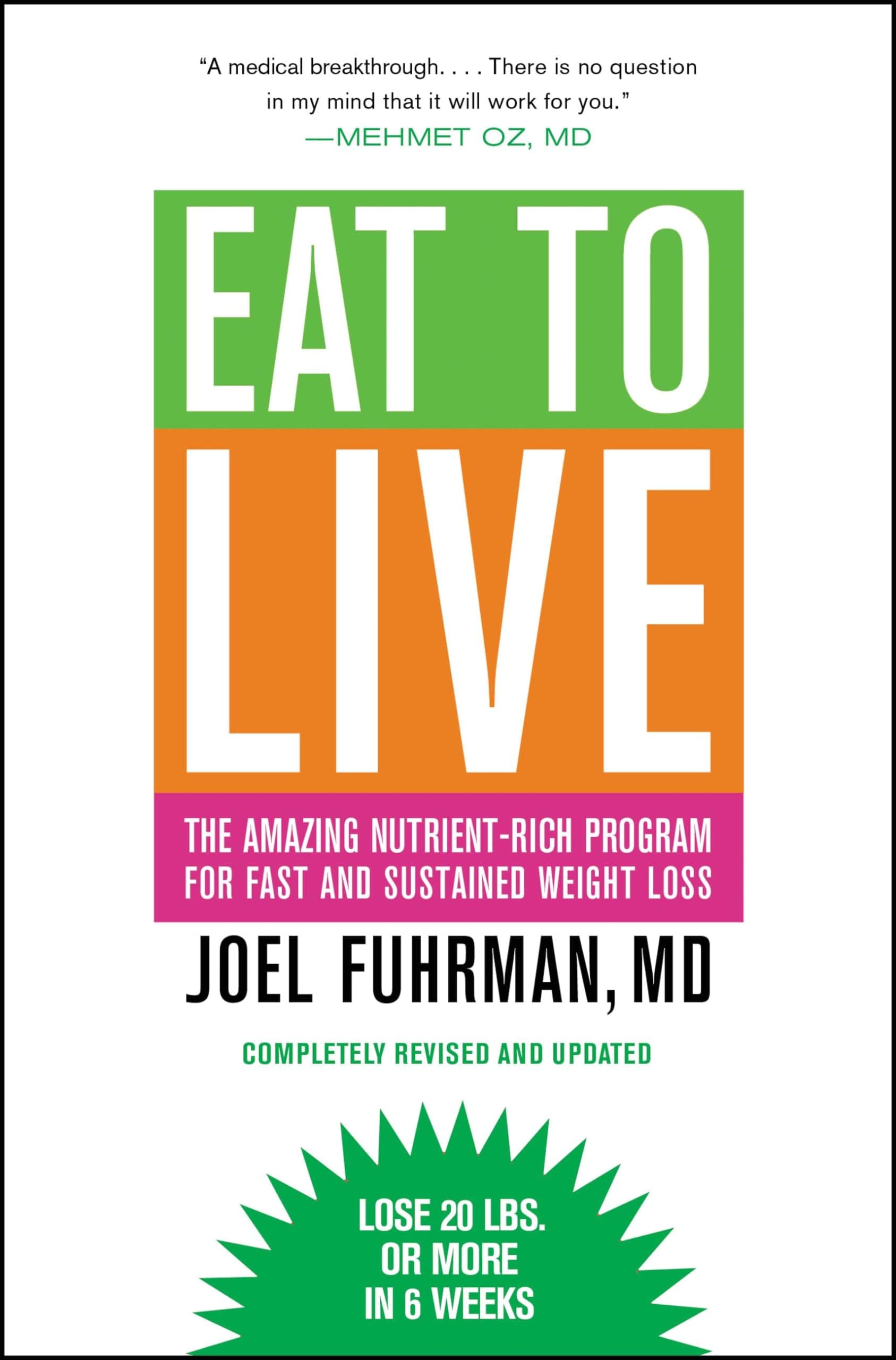 Eat to Live: The Amazing Nutrient-Rich Program for Fast and Sustained Weight Loss, Revised Edition