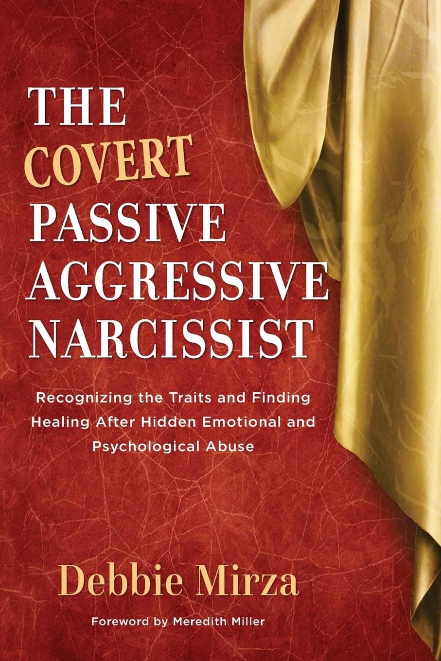 The Covert Passive-Aggressive Narcissist: Recognizing the Traits and Finding Healing After Hidden Emotional and Psychological Abuse: 1 (The Narcissism Series) Paperback – 6 Dec. 2017