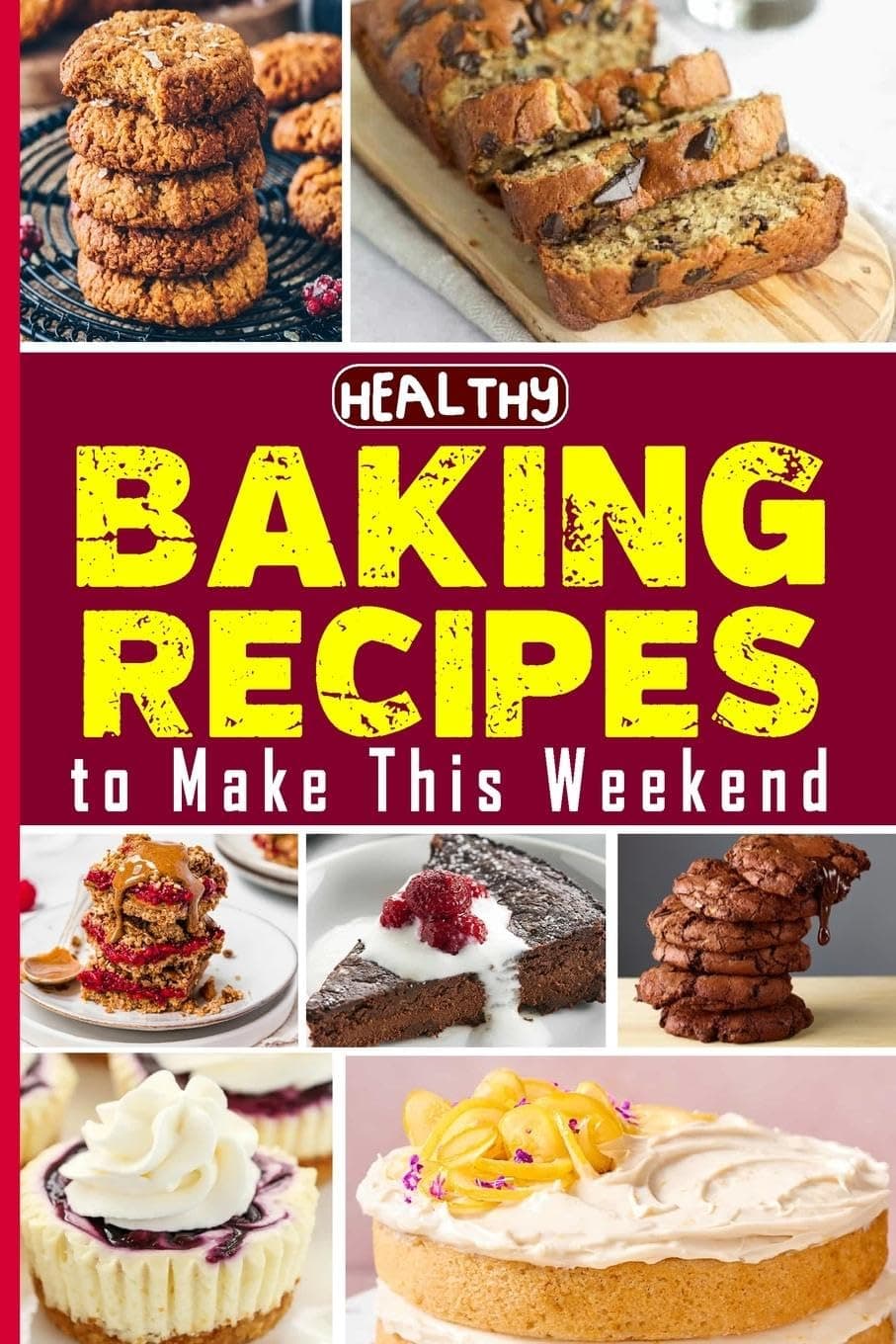 Healthy Baking Recipes to Make This Weekend Easy B: Easy and Affordable Homemade Recipes to Get Your F