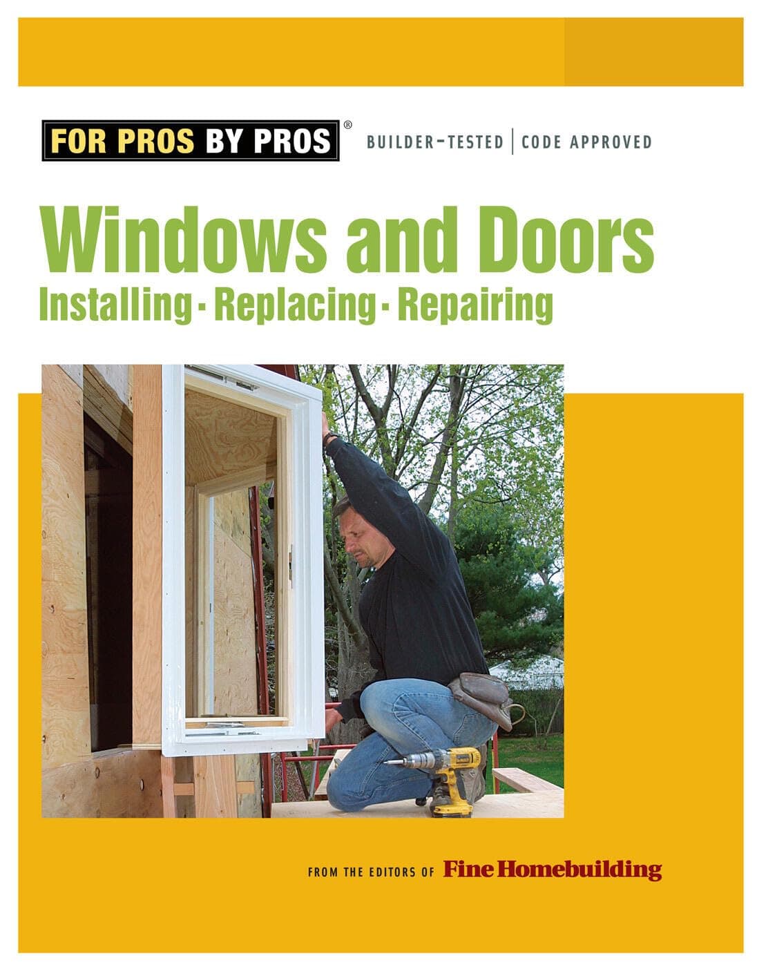 Windows & Doors: Installing, Repairing, Replacing (For Pros by Pros)