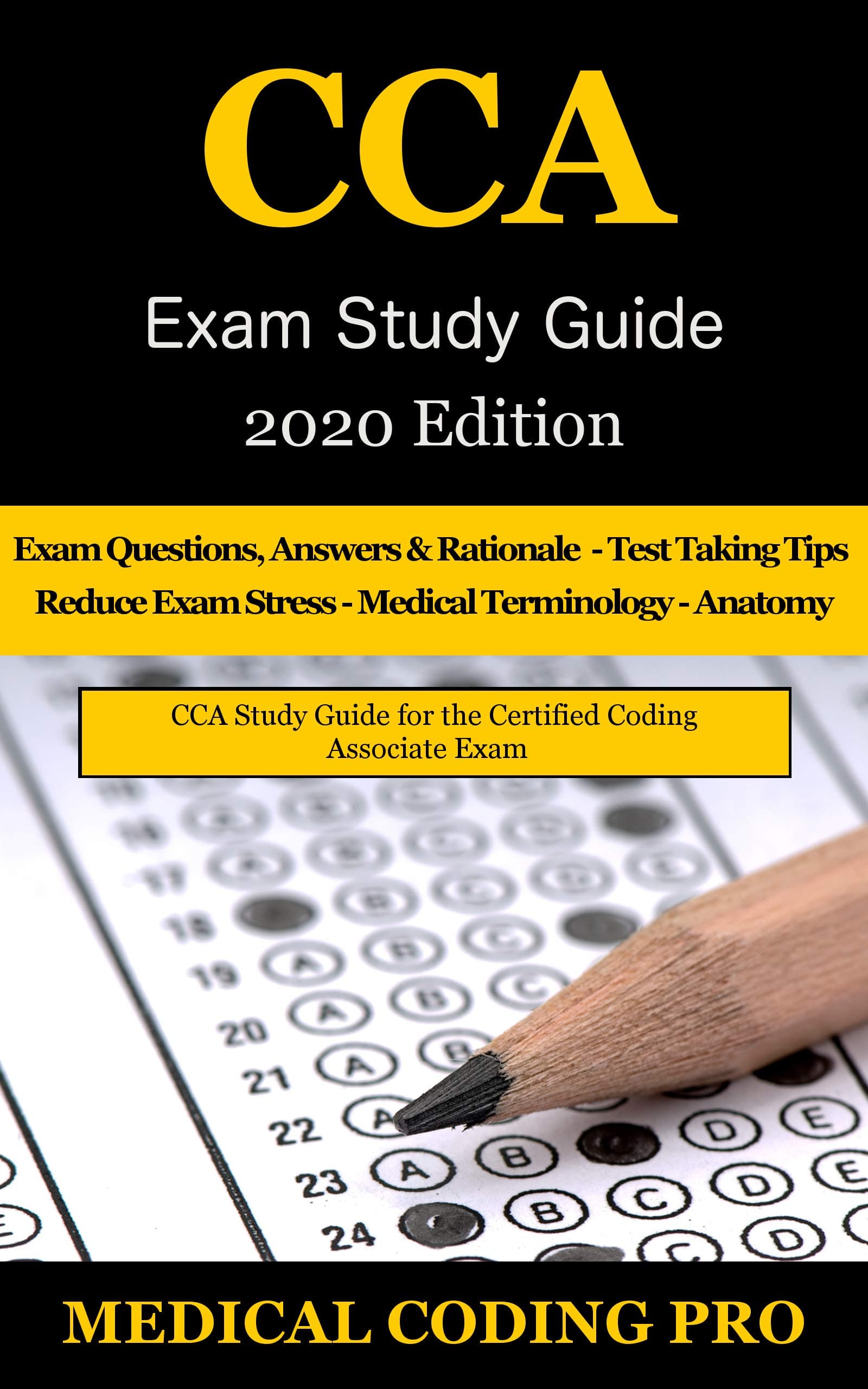 CCA Exam Study Guide - 2020 Edition: 100 CCA Practice Exam Questions & Answers, Tips To Pass The Exam, Medical Terminology, Common Anatomy, Secrets To Reducing Exam Stress, and Scoring Sheets
