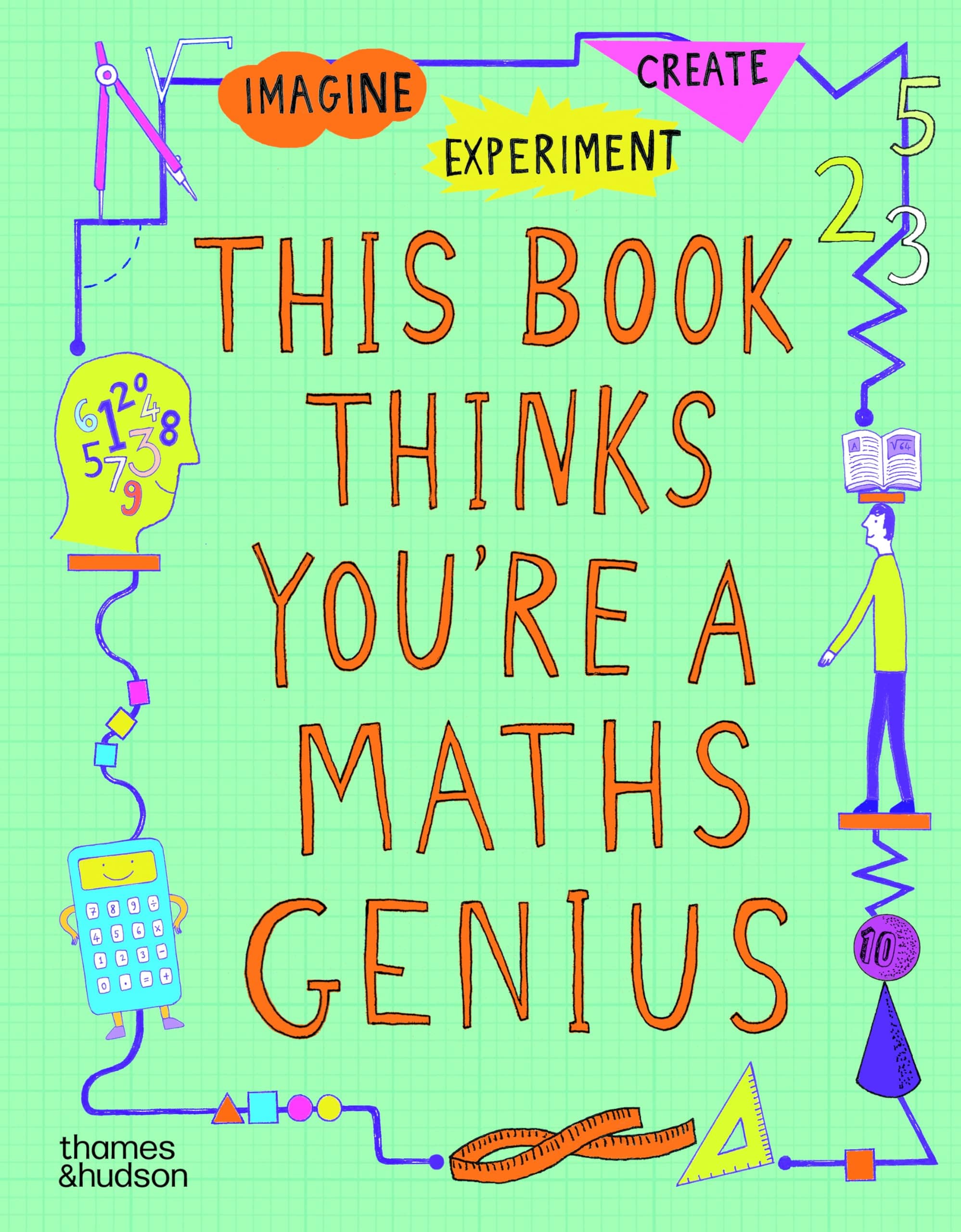 Thames & Hudson This Book Thinks You're a Maths Genius: Imagine · Experiment · Create