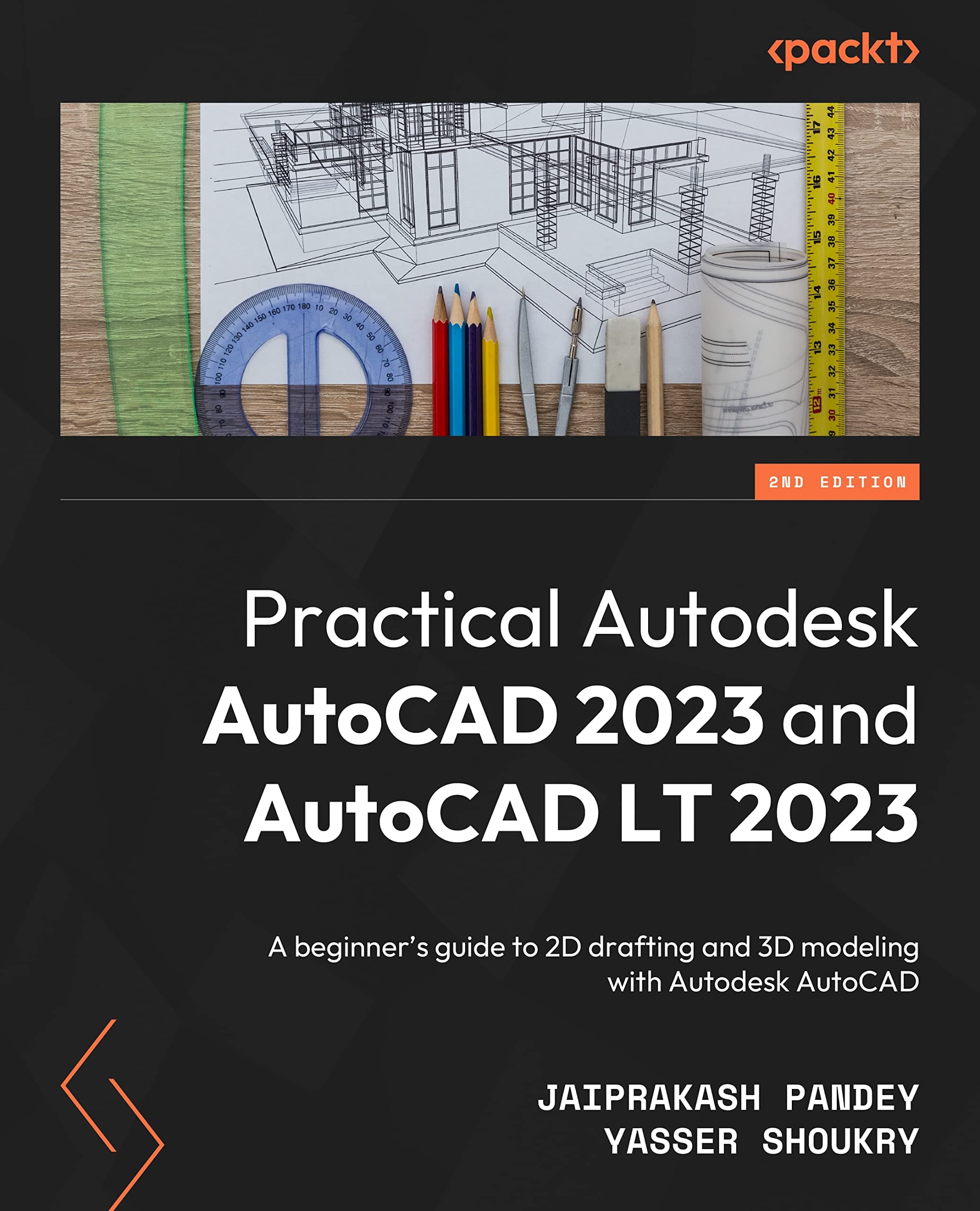 Practical Autodesk AutoCAD 2023 and AutoCAD LT 202: A beginner's guide to 2D drafting and 3D modeling