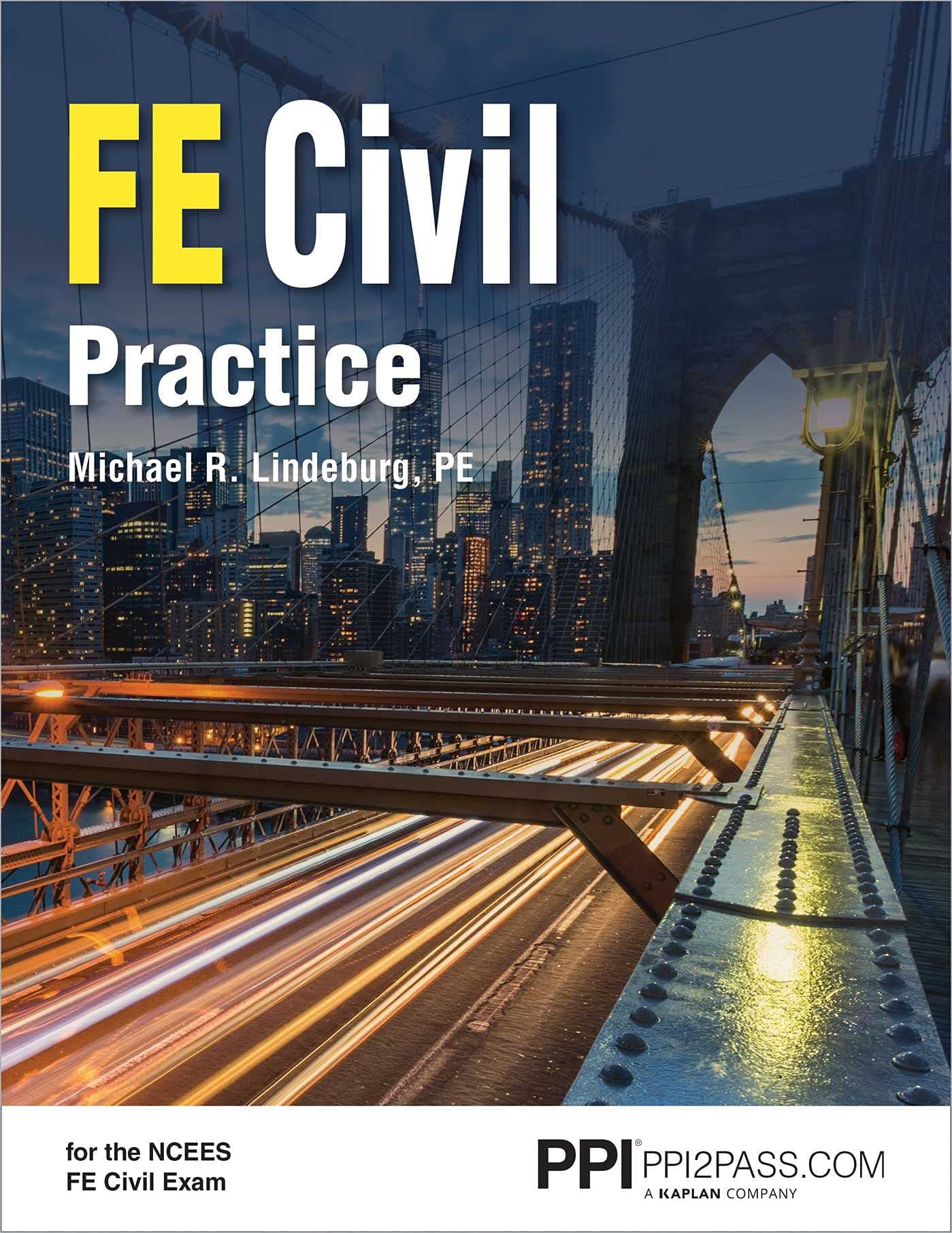 PPI FE Civil Practice – Unlock FE Exam Confidence with Michael R. Lindeburg! Master Using NCEES FE Handbook Key Equations, Terminology, and Tables with Exam-Like Practice and Detailed Solutions