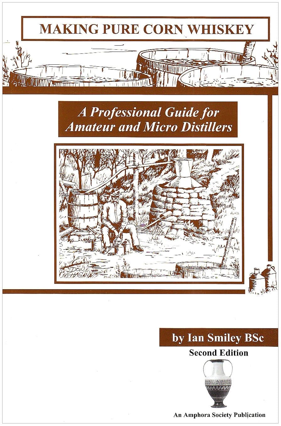 Making Pure Corn Whiskey: A Professional Guide For Amateur And Micro Distillers