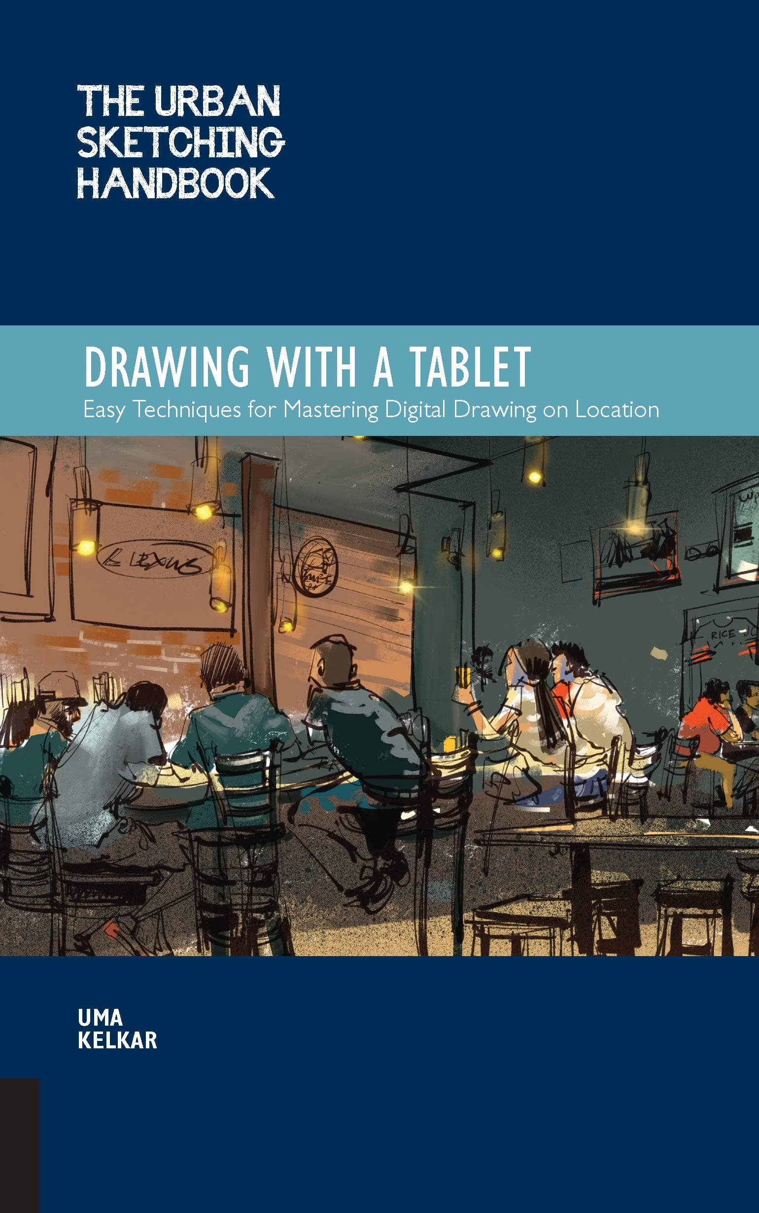 The Urban Sketching Handbook Drawing with a Tablet: Easy Techniques for Mastering Digital Drawing on Location (Volume 9)