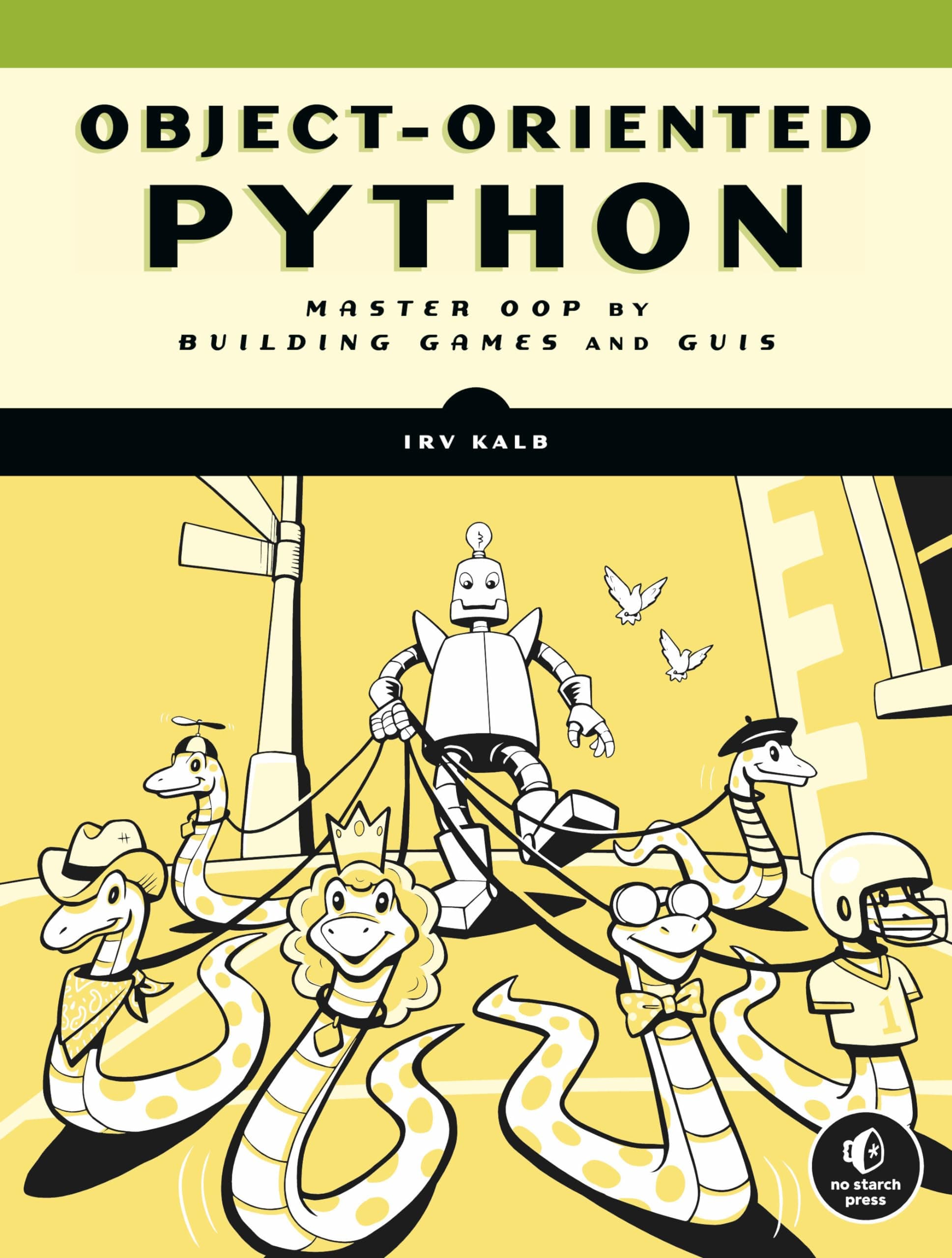 Object-Oriented Python: Master OOP by Building Games and GUIs Paperback – January 25, 2022