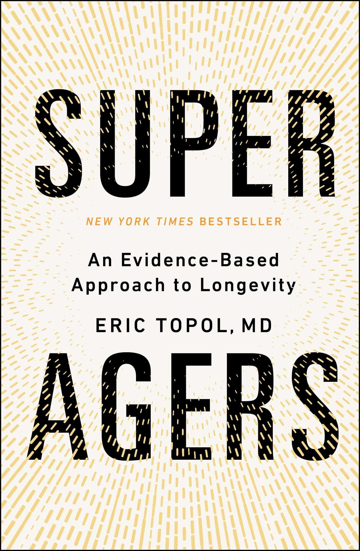 Super Agers: An Evidence-Based Approach to Longevity Hardcover – May 6, 2025