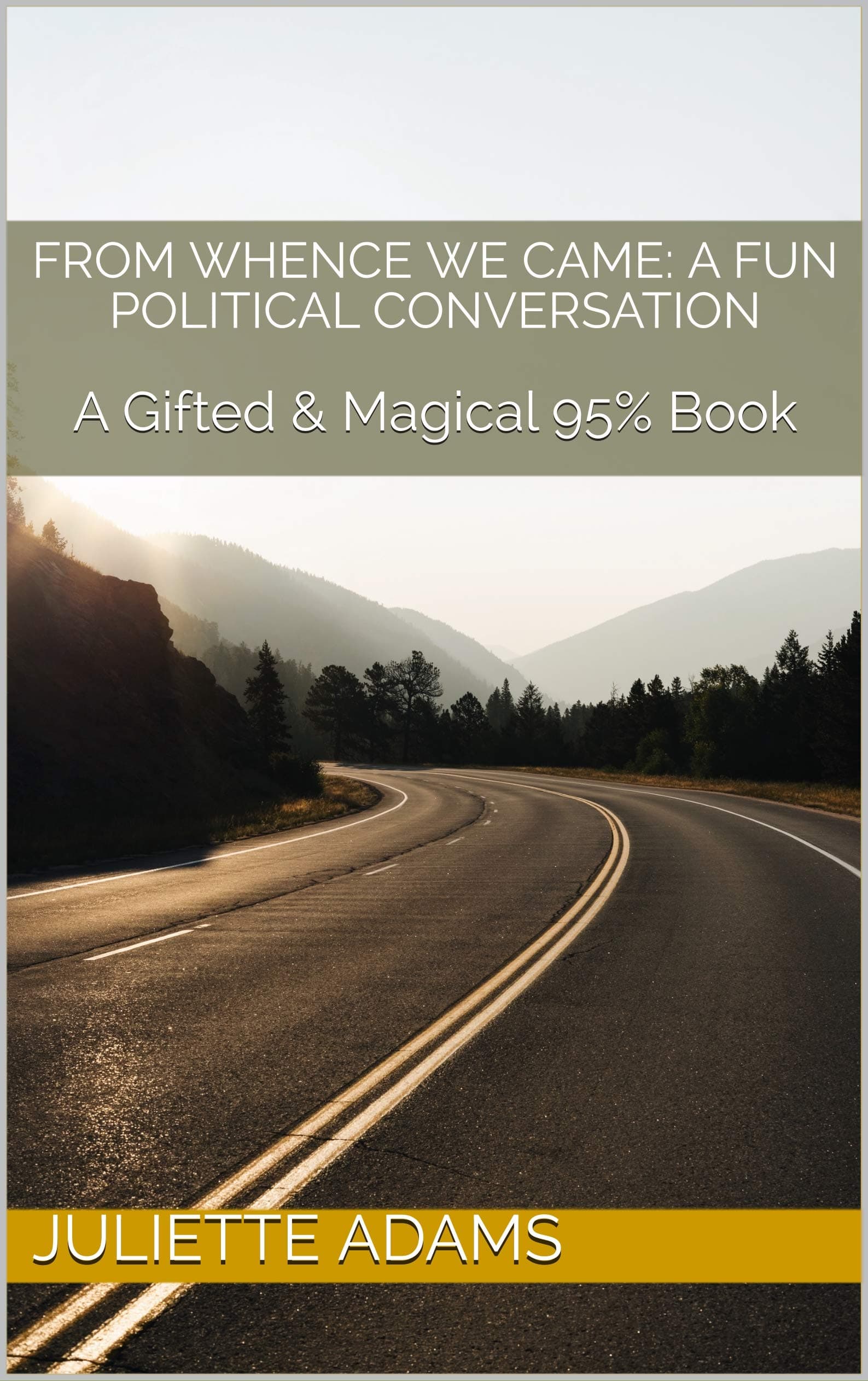 From Whence We Came: A Fun Political Conversation: A Gifted & Magical 95% Book (Gifted & Magical Series)
