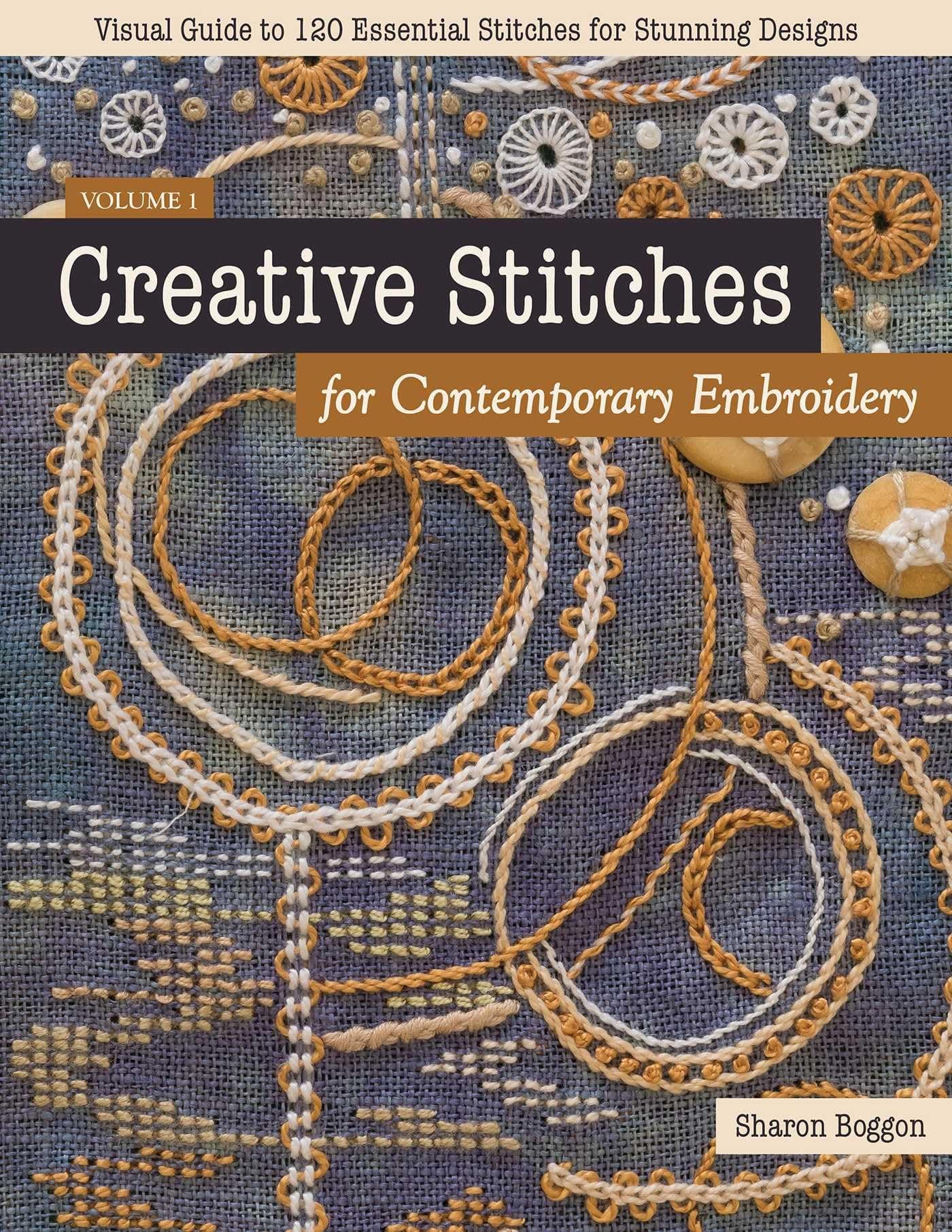 Creative Stitches for Contemporary Embroidery: Visual Guide to 120 Essential Stitches for Stunning Designs (Volume 1)