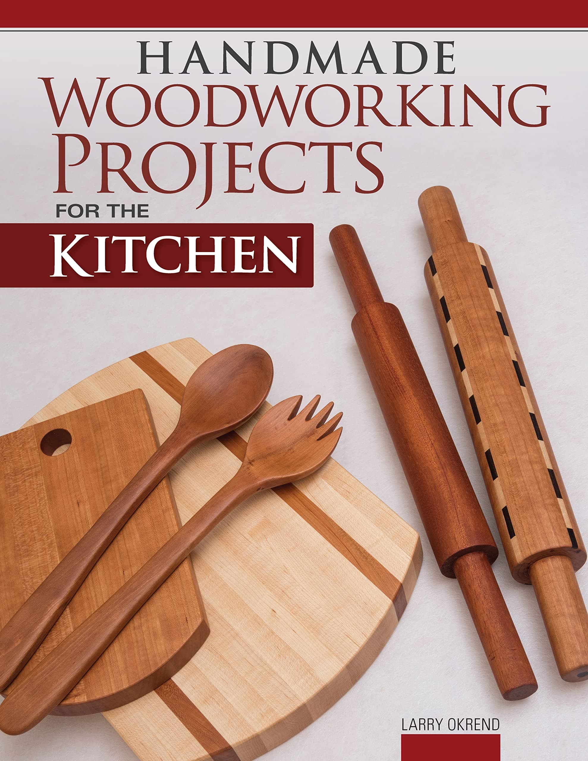 Handmade Woodworking Projects for the Kitchen (Fox Chapel Publishing) 17 Functional Designs including a Cutting Board, Pizza Peel, Knife Block, Lazy Susan, Bread Box, Wine Rack, Serving Tray, and More Paperback – November 16, 2021