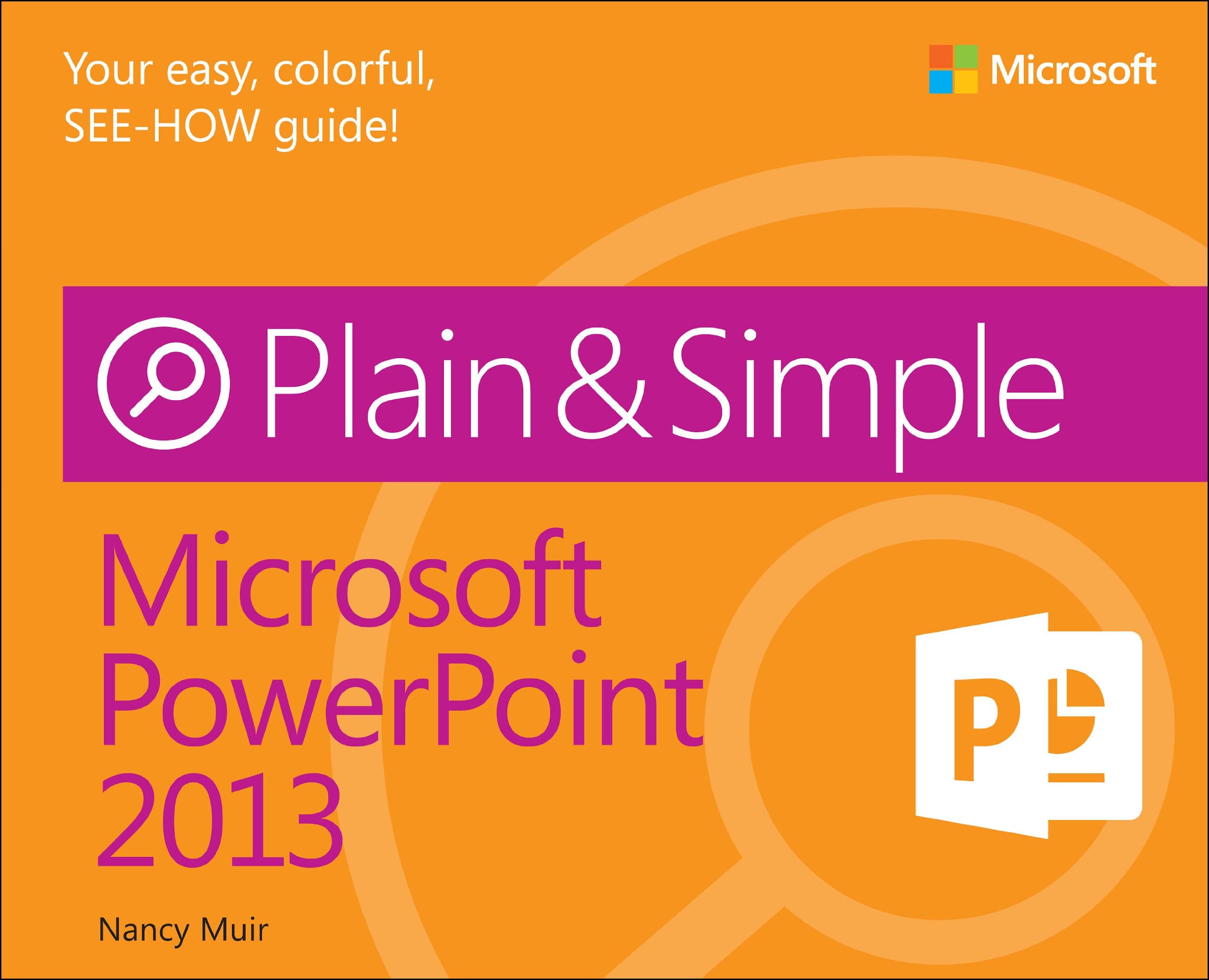 Microsoft Powerpoint 2013: Plain & Simple