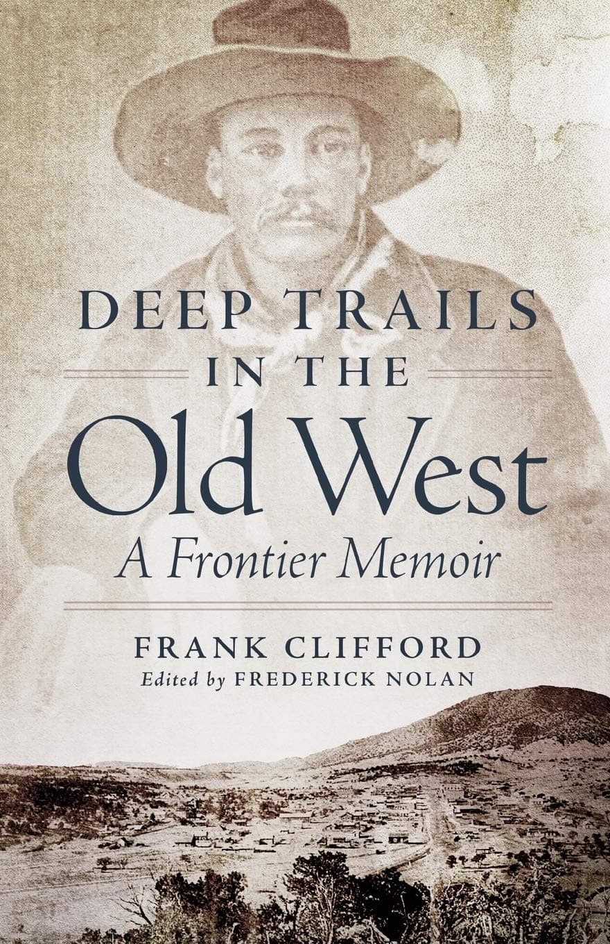 Deep Trails in the Old West: A Frontier Memoir