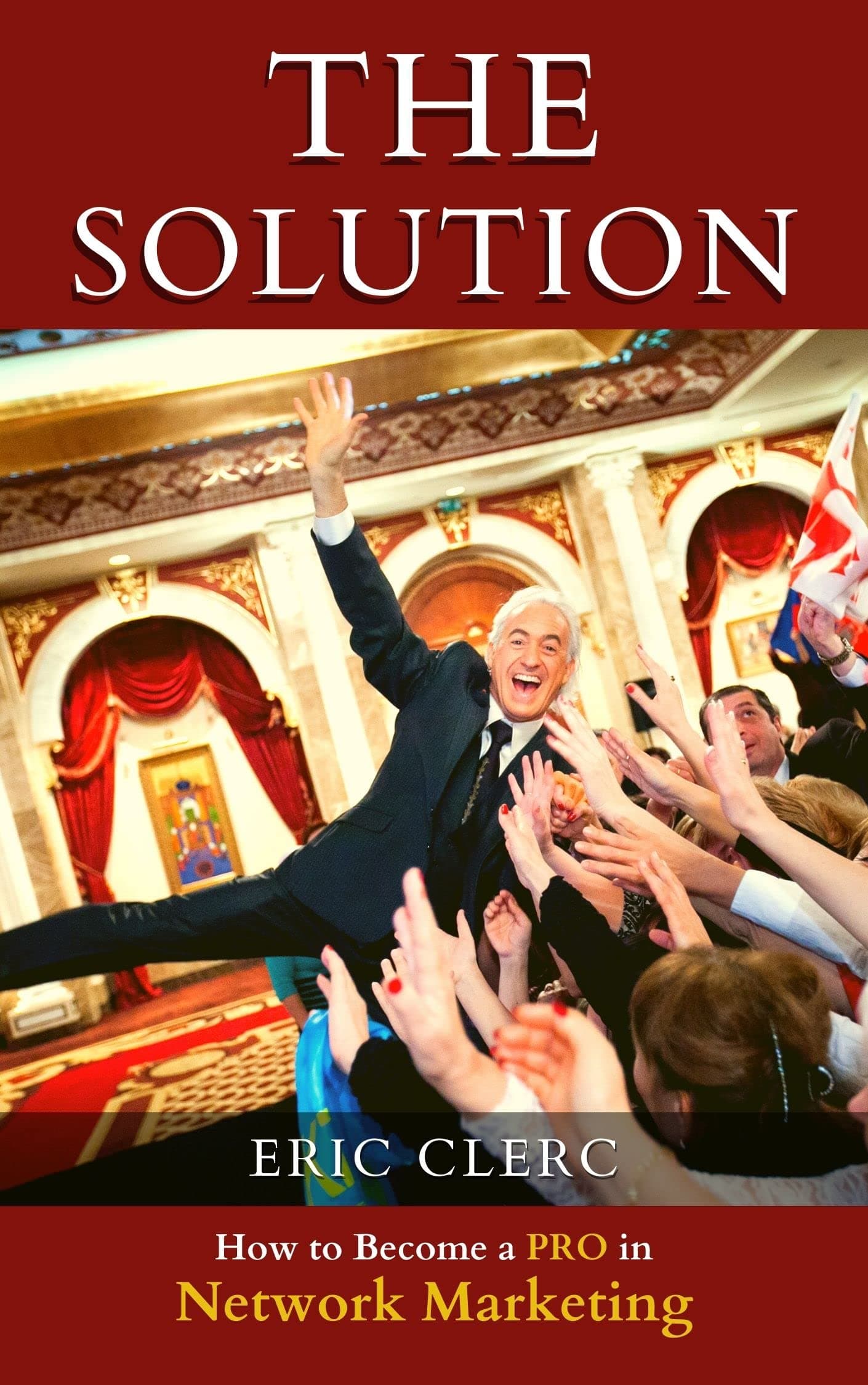 THE Solution: How to Become a Pro at Network Marketing