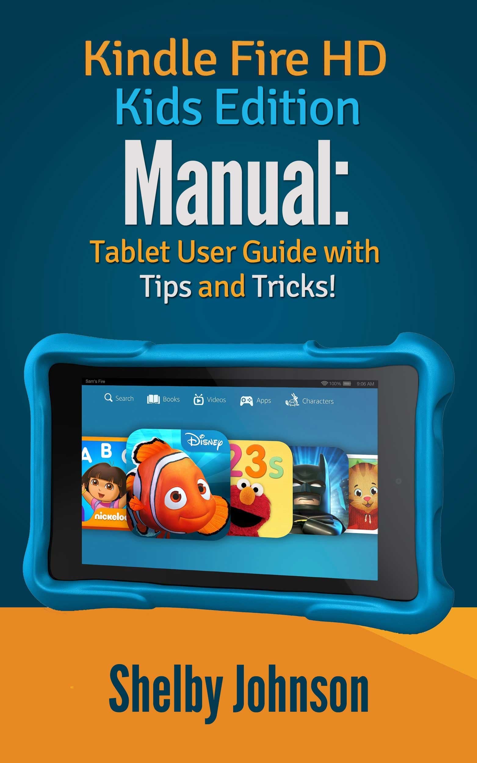Kindle Fire HD Kids Edition Manual: Tablet User Guide with Tips & Tricks!