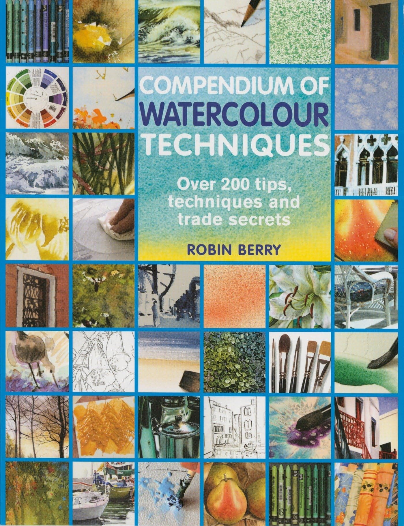 Compendium of Watercolour Techniques: 200 Tips, Techniques and Trade Secrets Paperback – February 6, 2018