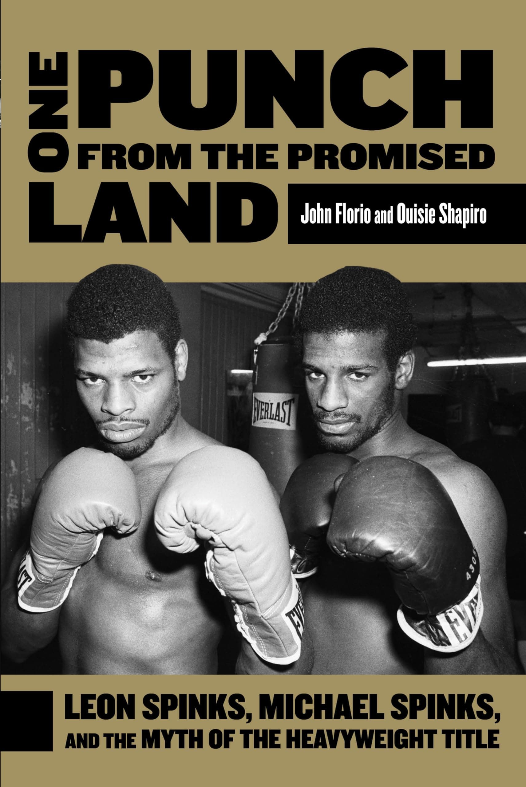 One Punch from the Promised Land: Leon Spinks, Michael Spinks, And The Myth Of The Heavyweight Title