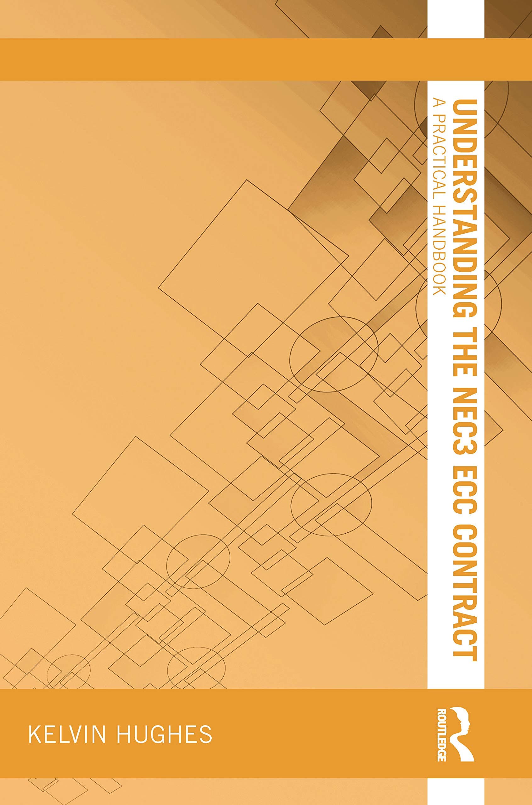 Understanding the NEC3 ECC Contract: A Practical Handbook (Understanding Construction)