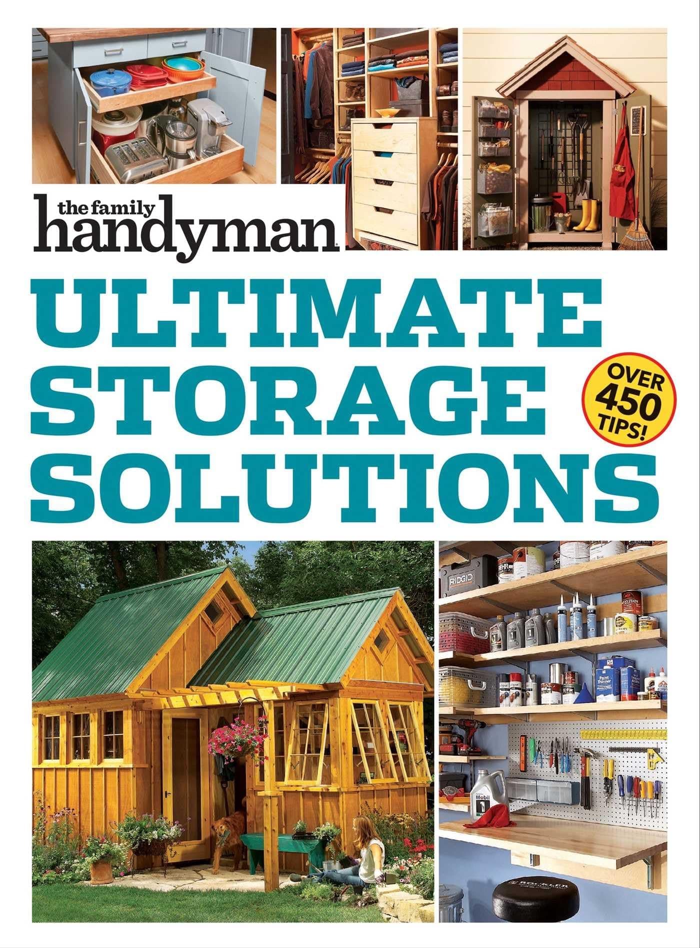 Family Handyman Ultimate Storage Solutions: Solve Storage Issues with Clever New Space-Saving Ideas (Family Handyman Ultimate Projects)
