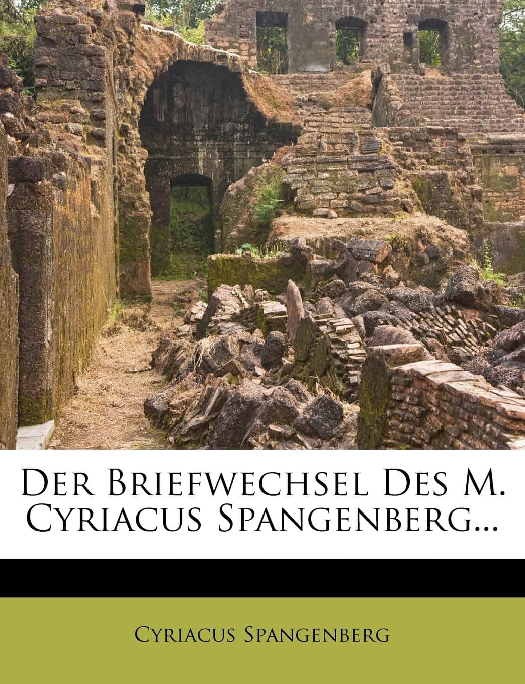 Der Briefwechsel Des M. Cyriacus Spangenberg...