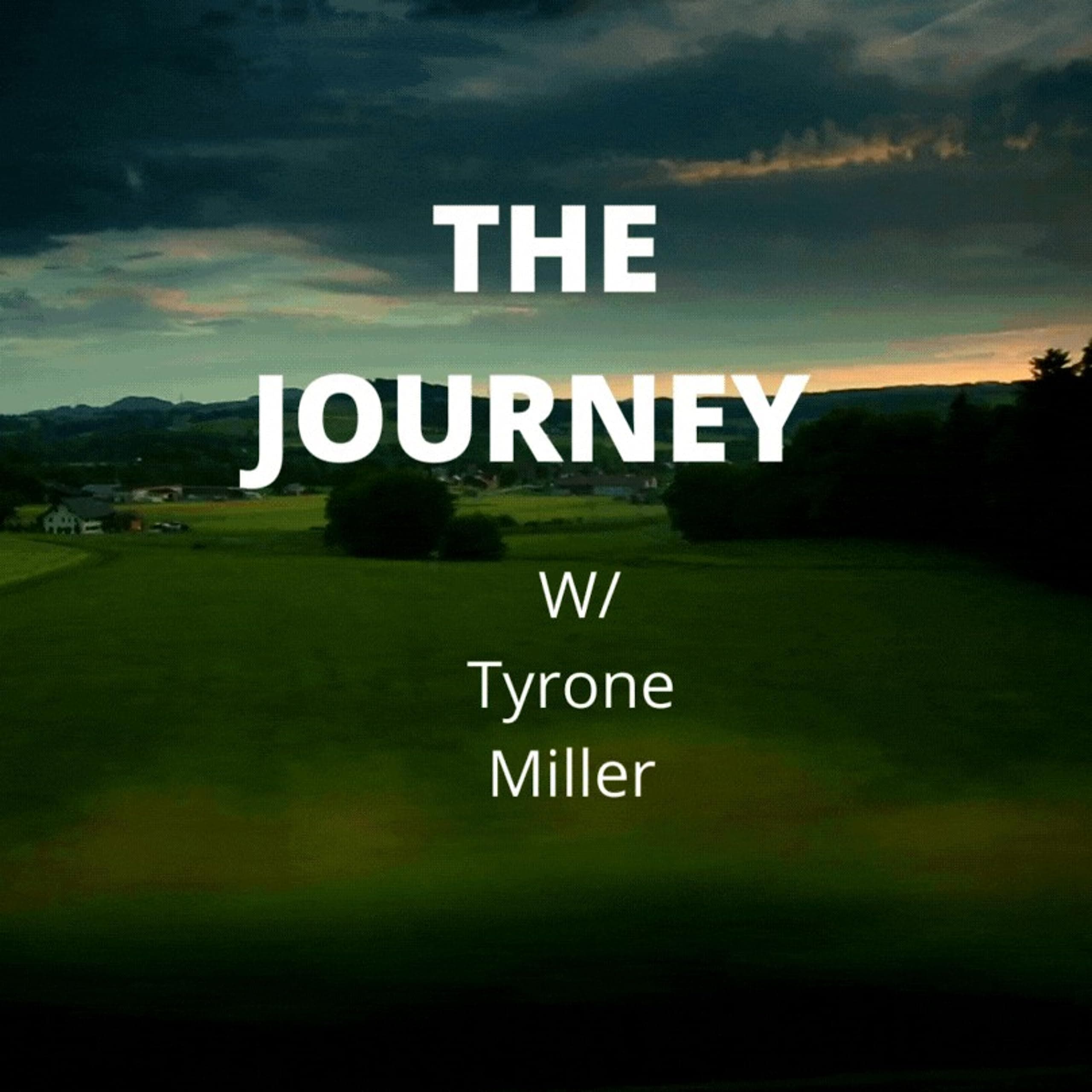 The JOURNEY W/ Tyrone Miller