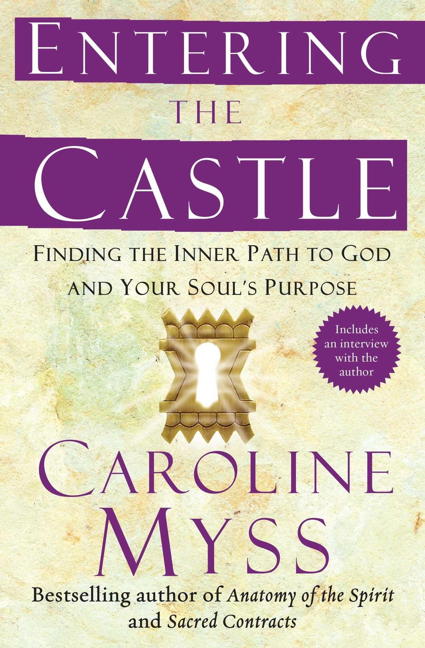 Entering the Castle: Finding the Inner Path to God and Your Soul's Purpose (Spirituality for Women) Paperback – January 1, 2008