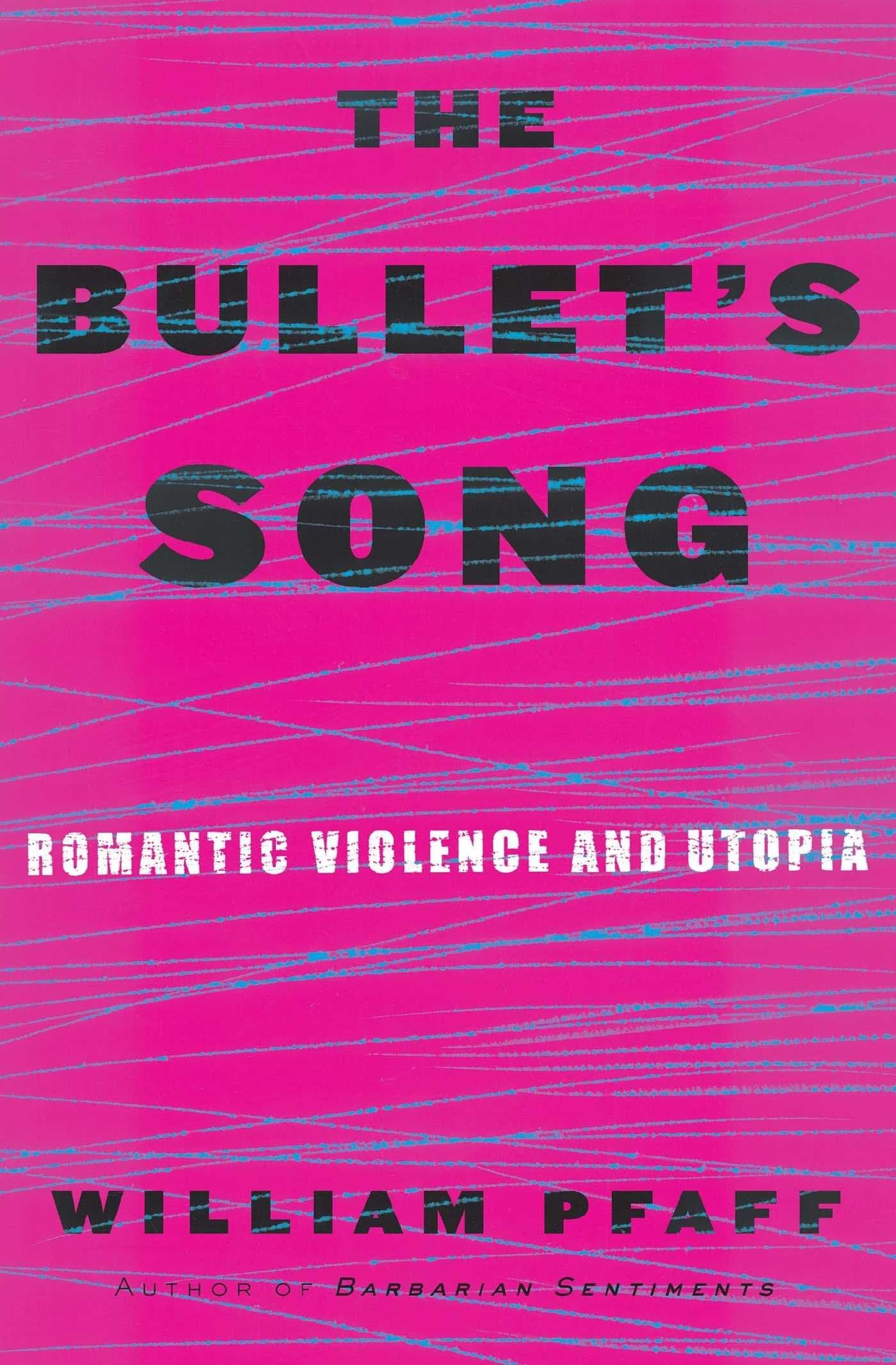 The Bullet's Song: Romantic Violence and Utopia
