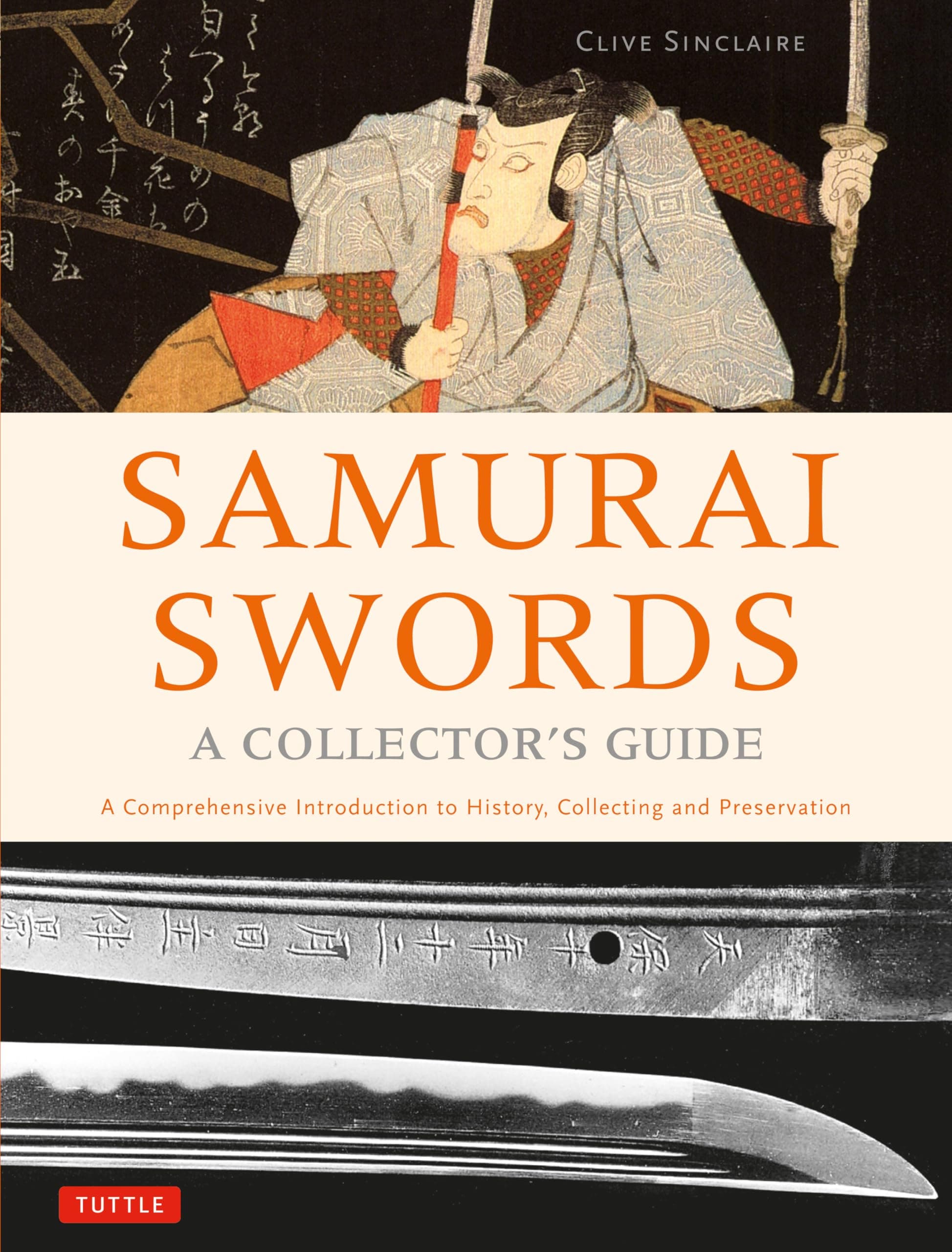 Samurai Swords - A Collector's Guide: A Comprehensive Introduction to History, Collecting and Preservation