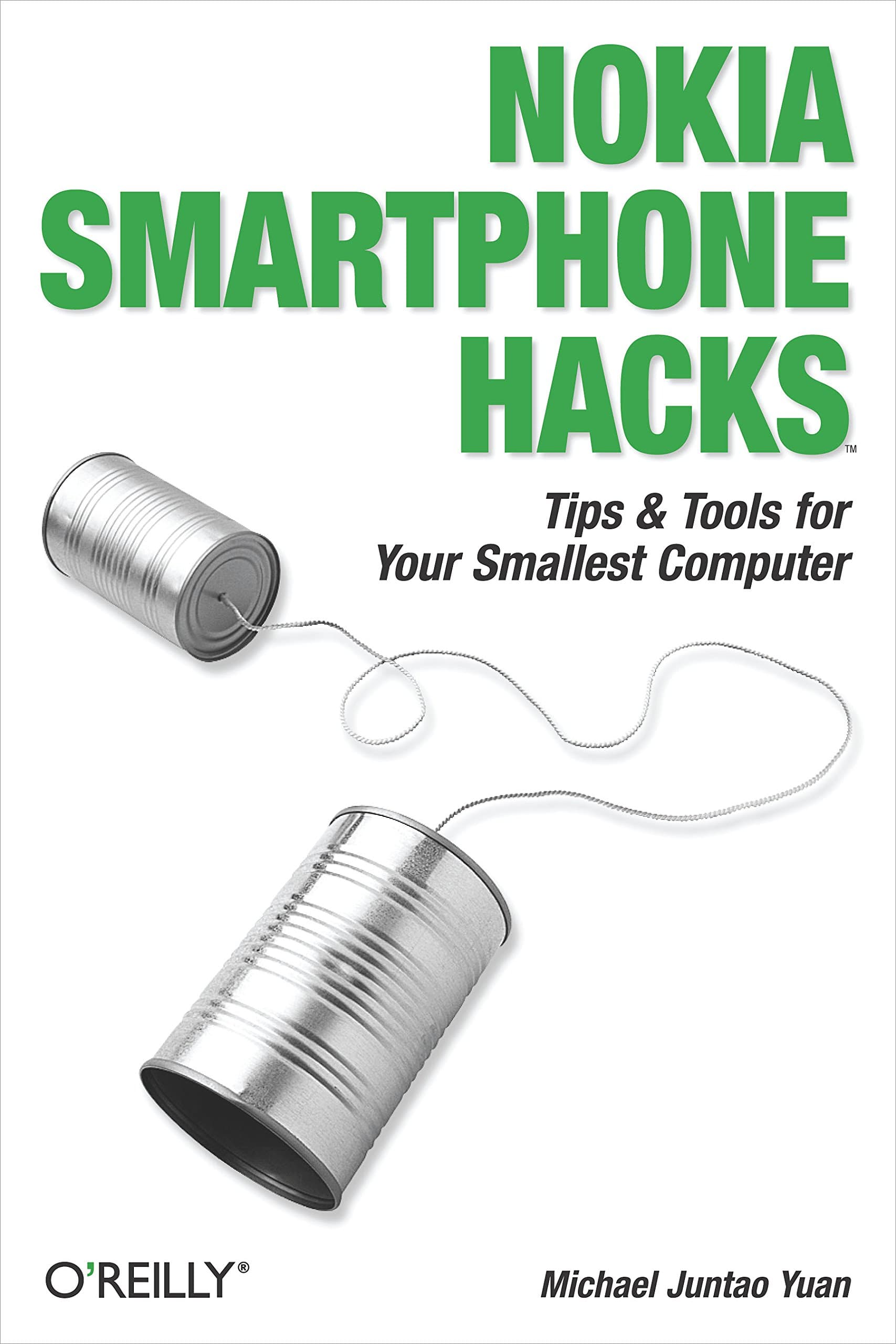 Nokia Smartphone Hacks: Tips & Tools for Your Smallest Computer 1st Edition