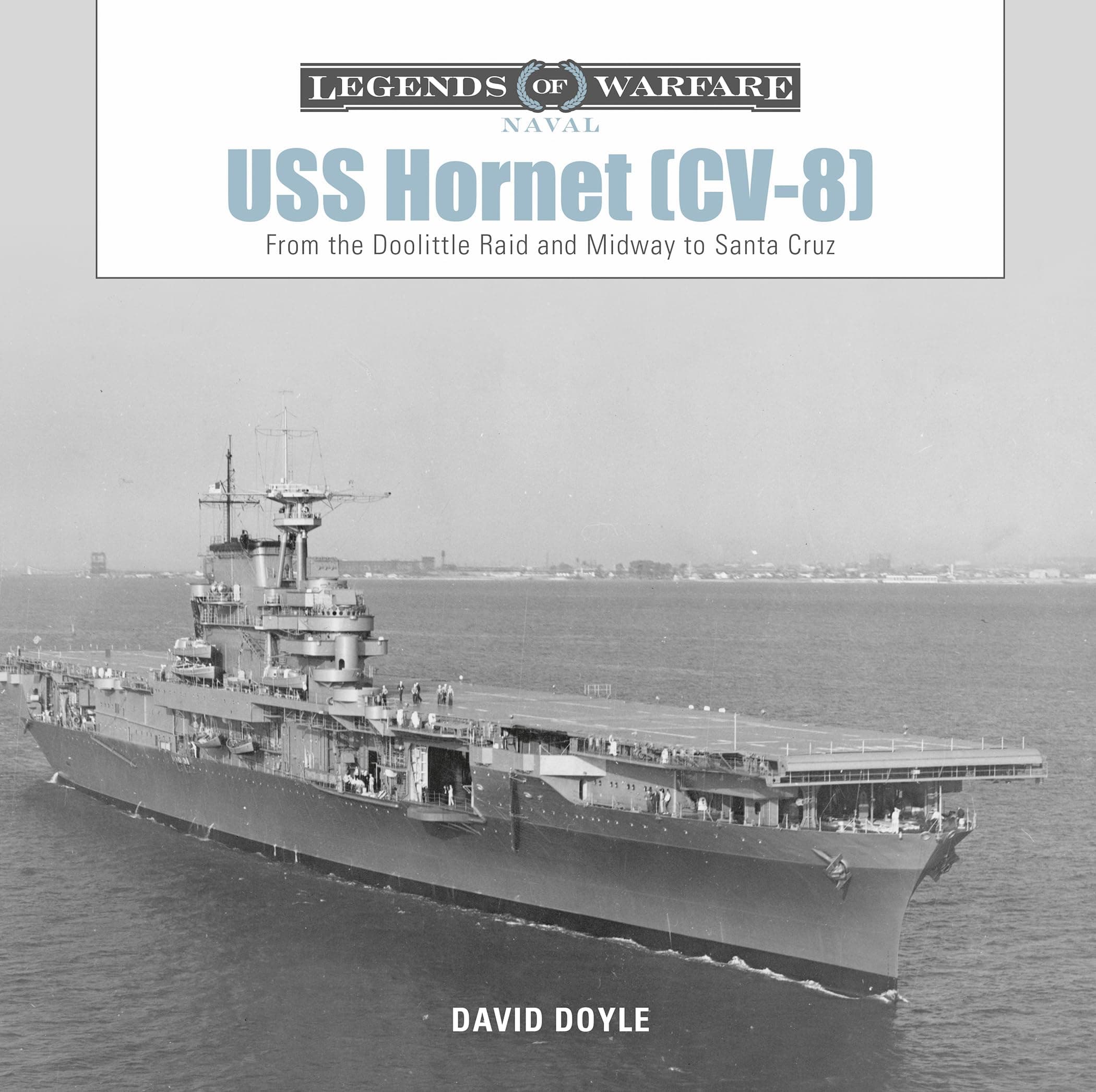 USS Hornet (CV-8): From the Doolittle Raid and Midway to Santa Cruz (Legends of Warfare: Naval, 10)