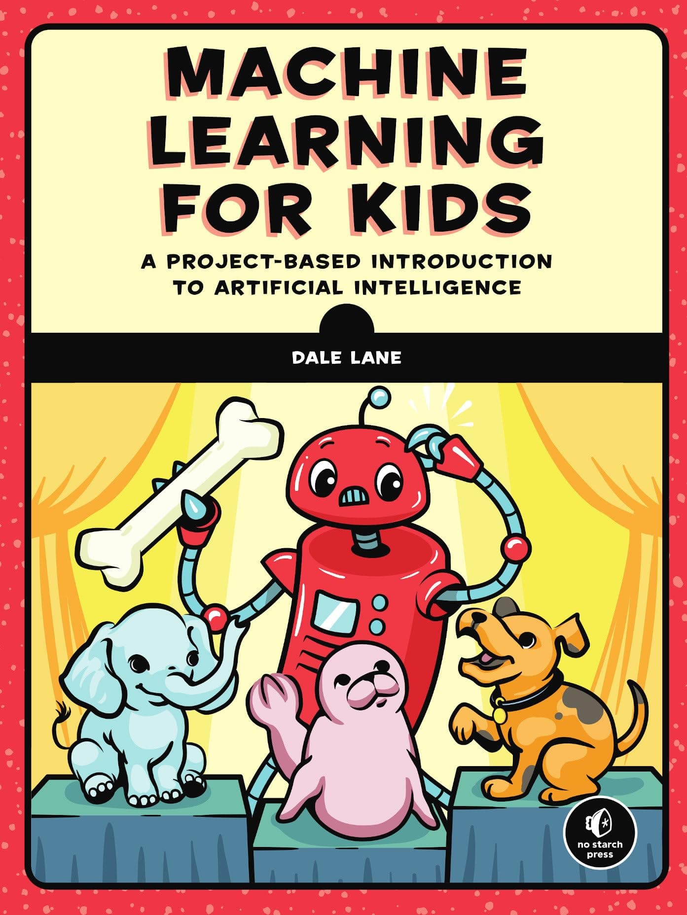 Machine Learning for Kids: A Project-Based Introduction to Artificial Intelligence: A Playful Introduction to Artificial Intelligence Paperback – 11 Feb. 2021