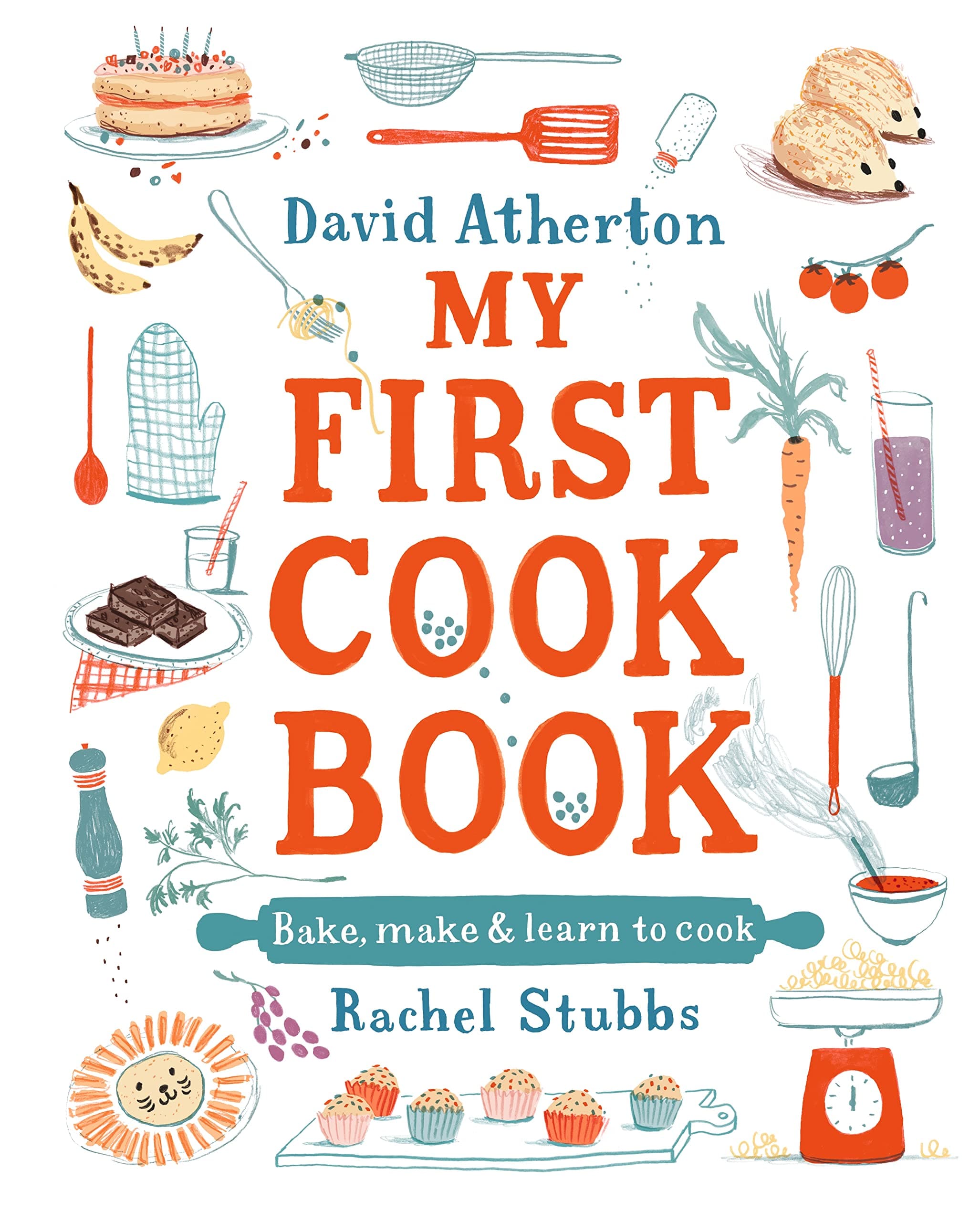 My First Cook Book: Bake, Make and Learn to Cook: The bestselling cook book for children - Packed with classic, cosy and inspirational recipes - Learn to bake and make special memories together