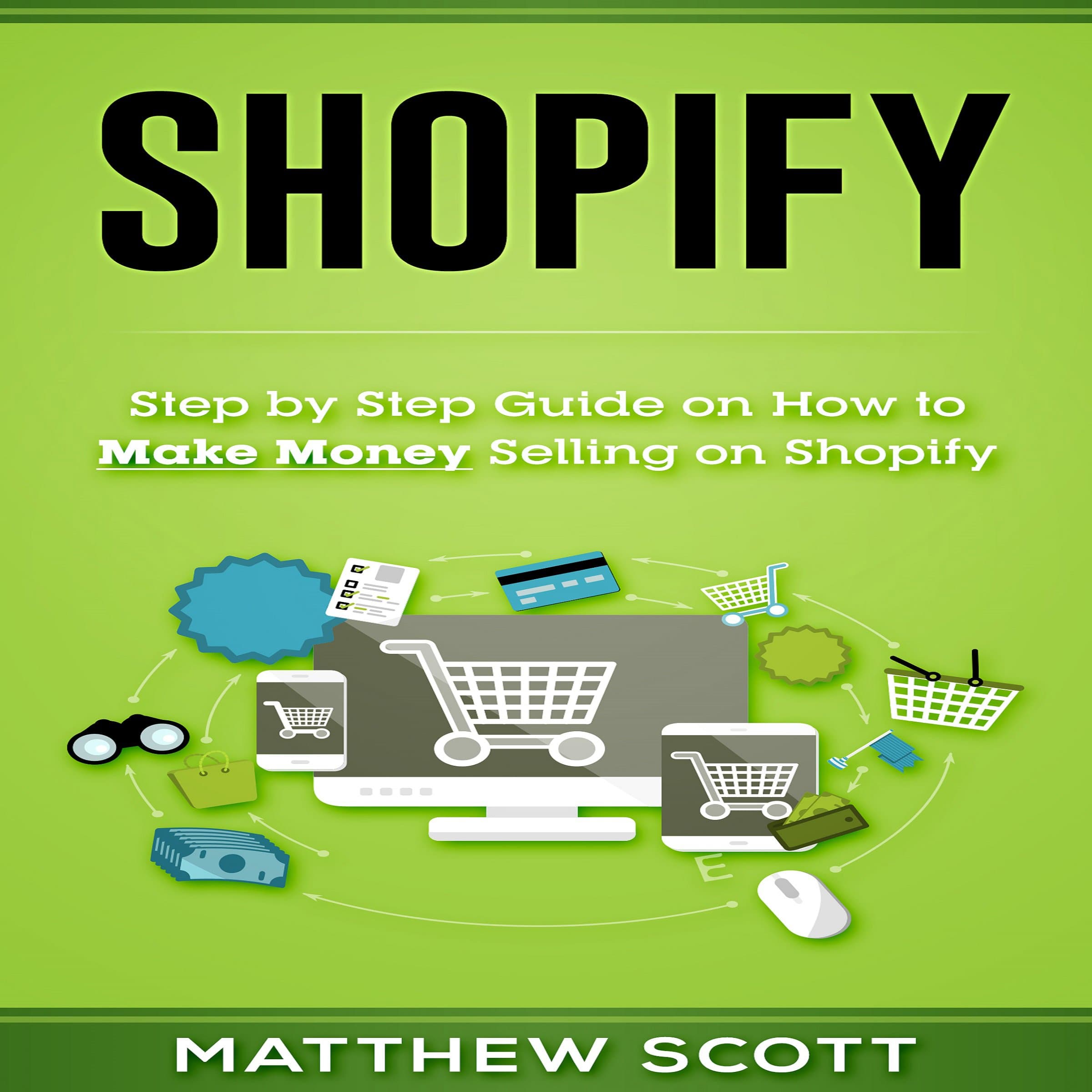 Shopify: Step by Step Guide on How to Make Money Selling on Shopify
