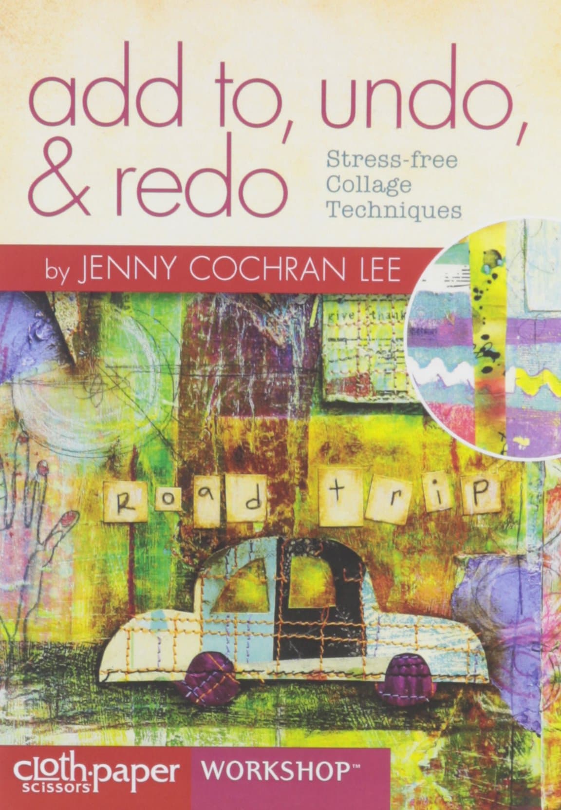 Add To, Undo & Redo: Stress-Free Collage Techniques