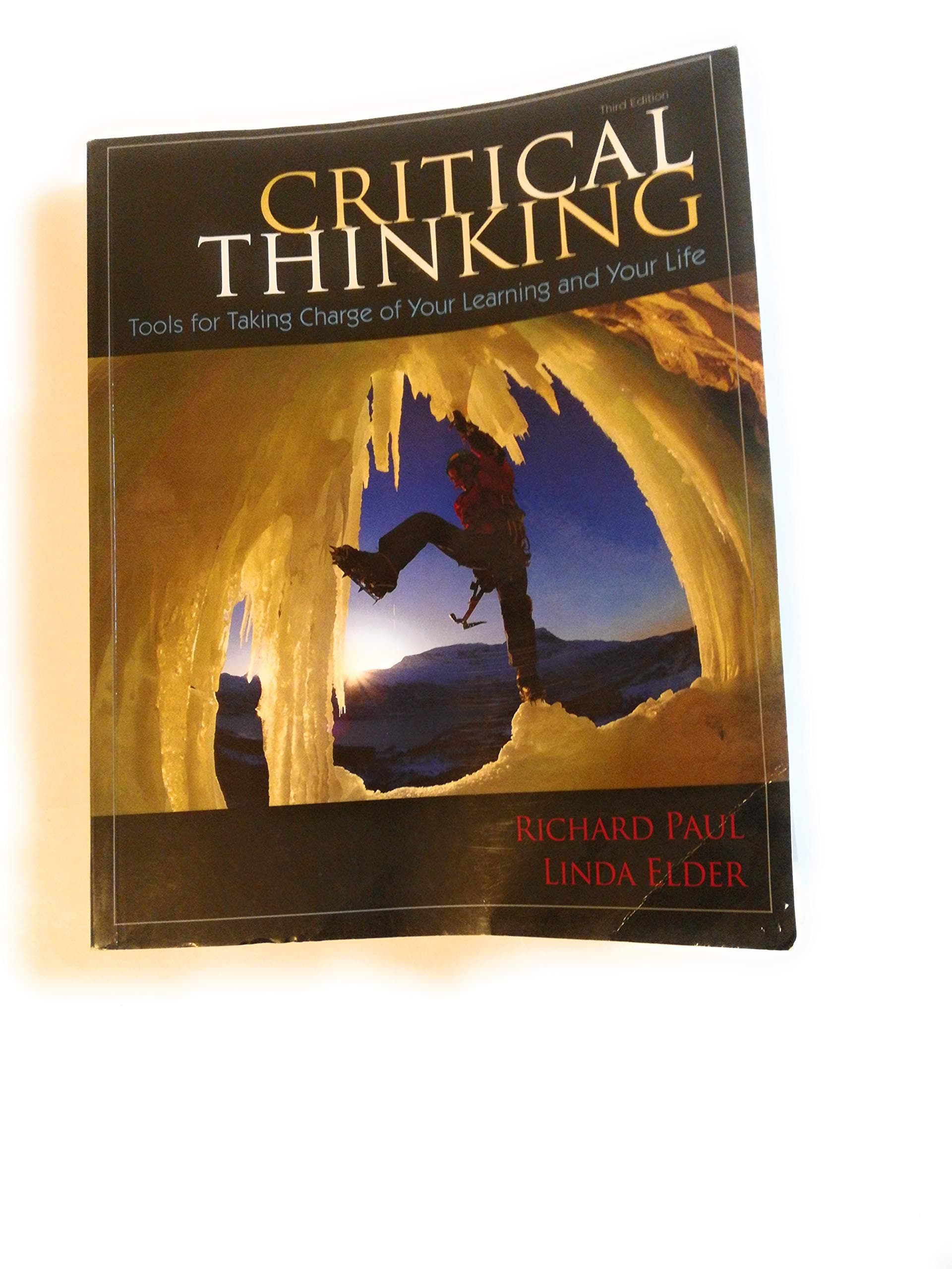 Critical Thinking: Tools for Taking Charge of Your Learning and Your Life (3rd Edition) 3rd Edition