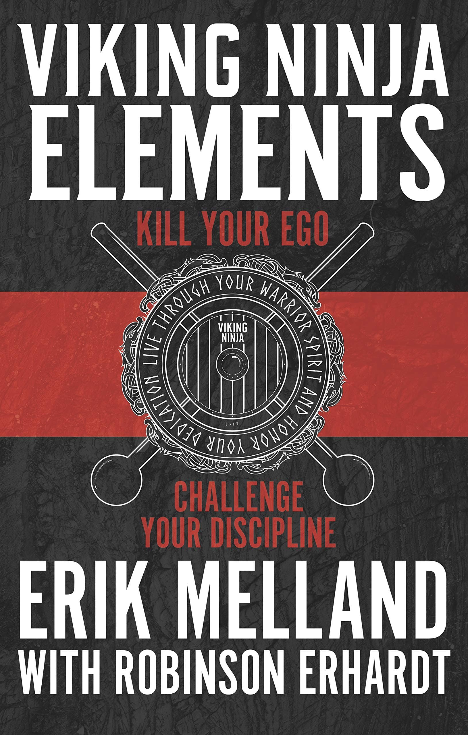 Viking Ninja Elements: Kill Your Ego, Challenge Your Discipline Kindle Edition
