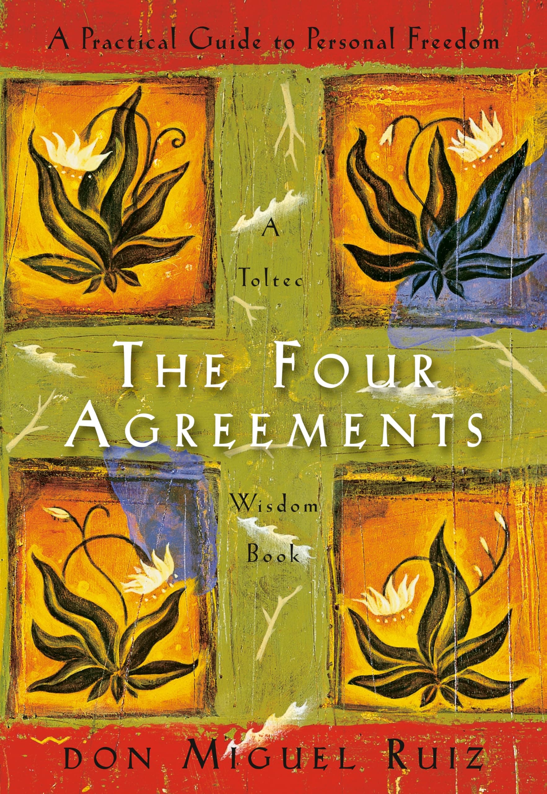 The Four Agreements: Practical Guide to Personal Freedom