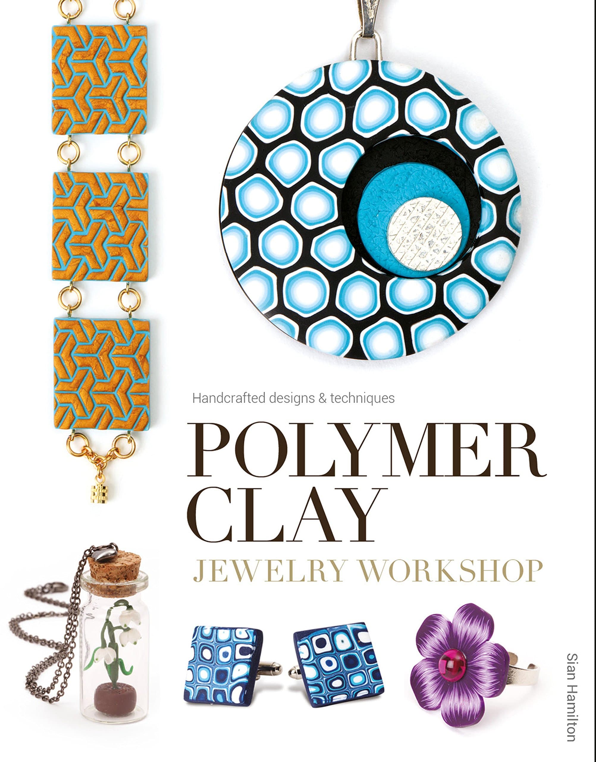 Polymer Clay Jewelry Workshop: Handcrafted Designs & Techniques Paperback – October 20, 2015