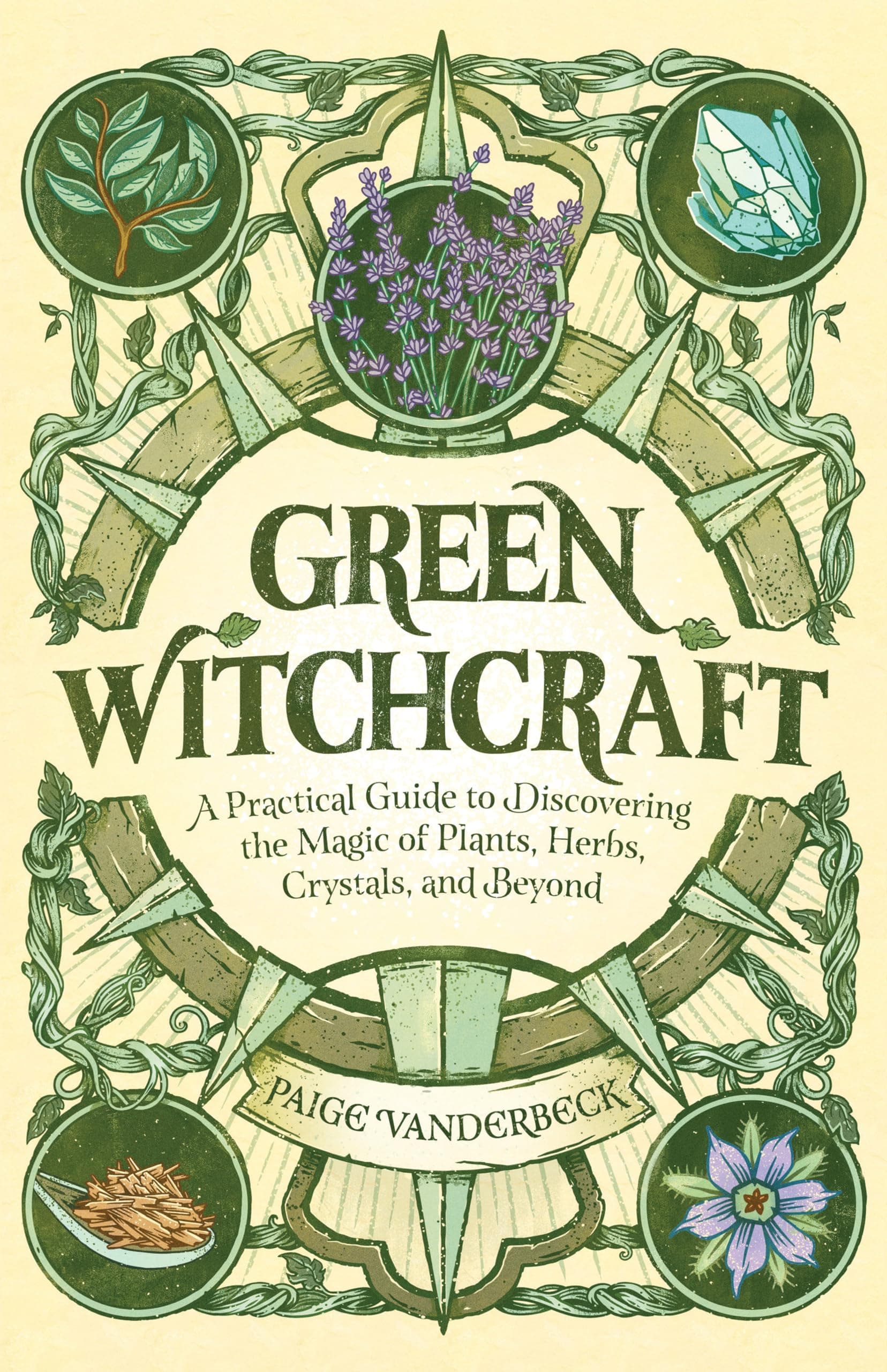 Green Witchcraft: A Practical Guide to Discovering the Magic of Plants, Herbs, Crystals, and Beyond (Practicing Green Witchcraft)