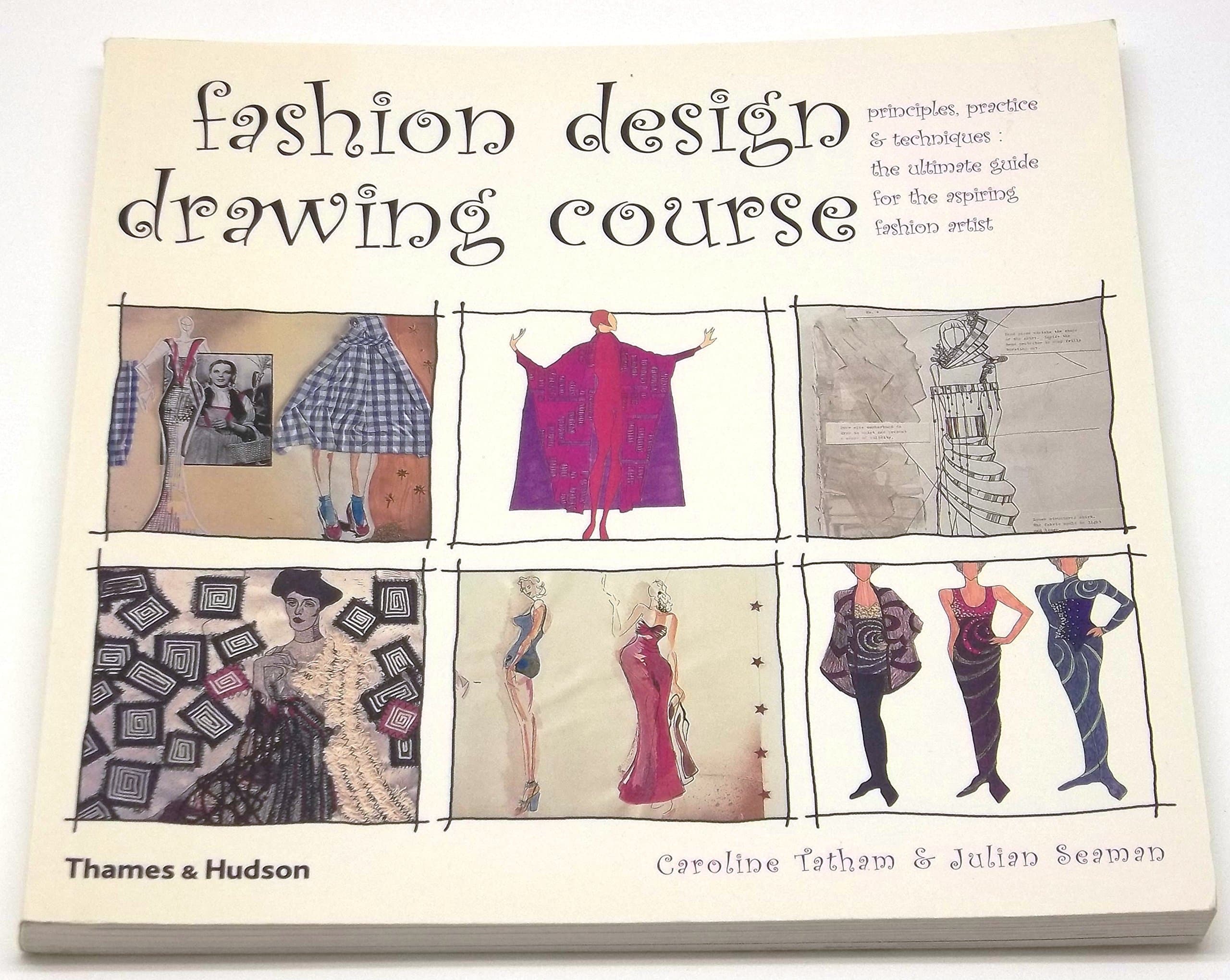 Fashion Design Drawing Course: Principles, Practice and Techniques: The Ultimate Guide for the Aspiring Fashion Artist