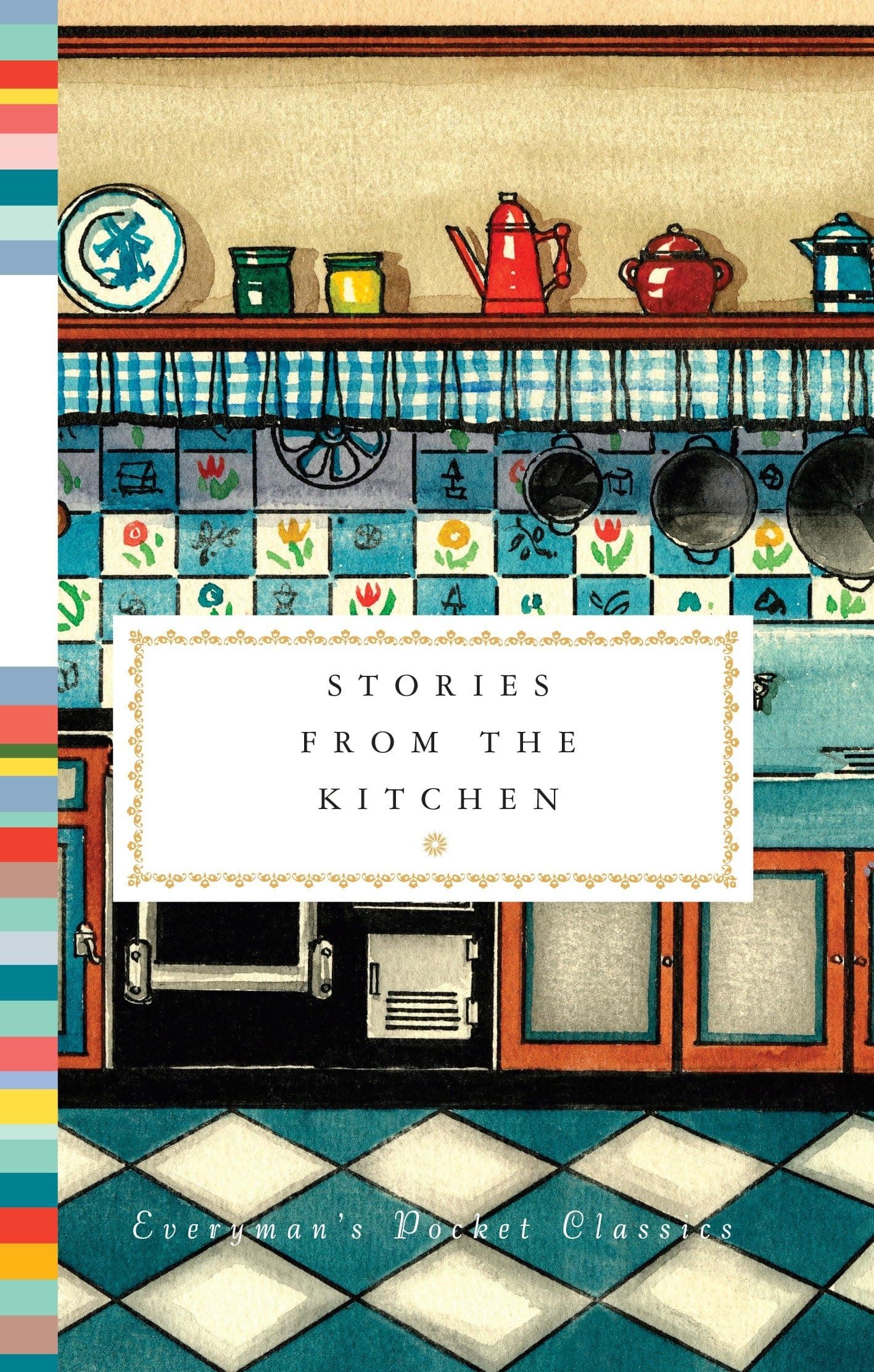 Stories from the Kitchen (Everyman's Library Pocket Classics Series)