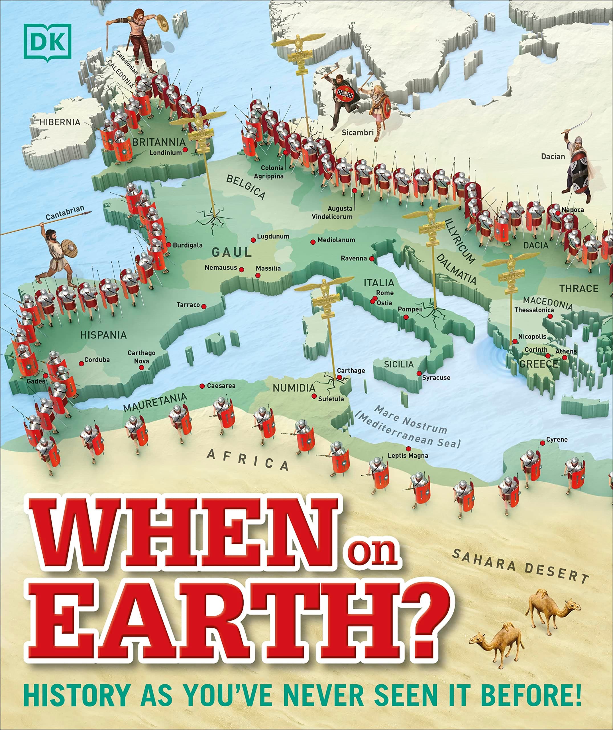 When on Earth?: History as You've Never Seen It Before! (DK Where on Earth? Atlases)