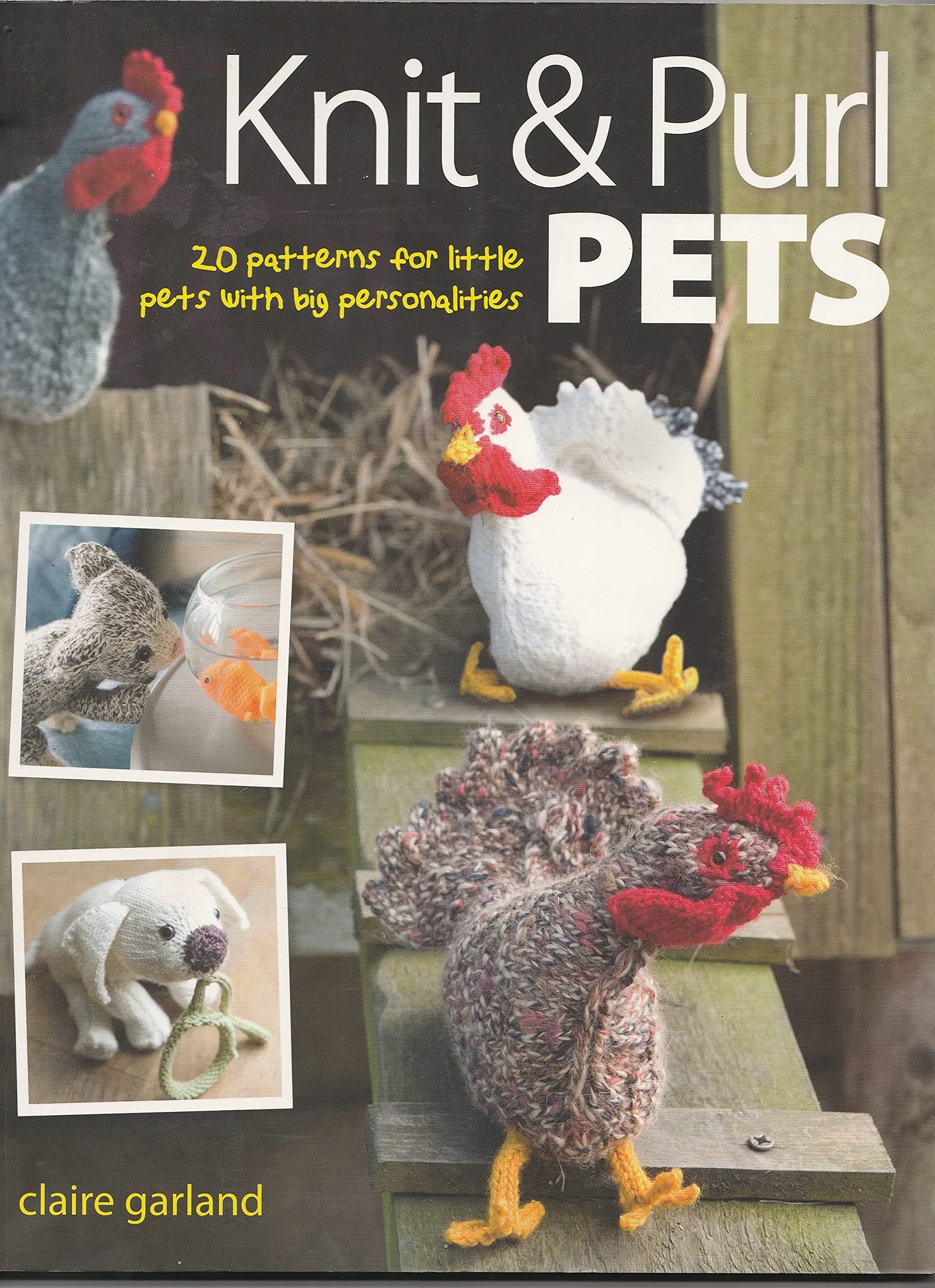 Knit & Purl Pets: 20 Patterns for Little Pets With Big Personalities