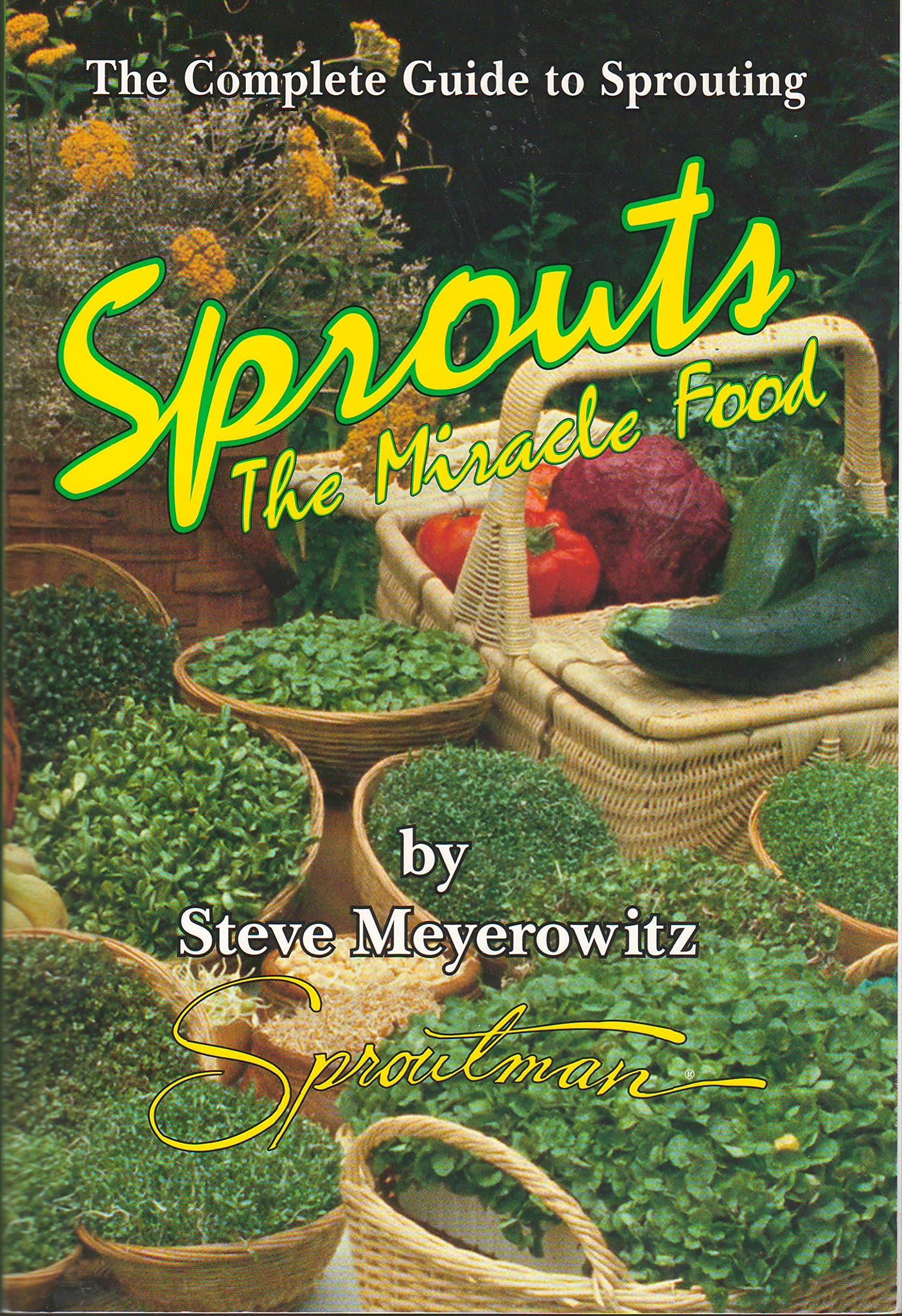 Sprouts: The Miracle Food: The Complete Guide to Sprouting