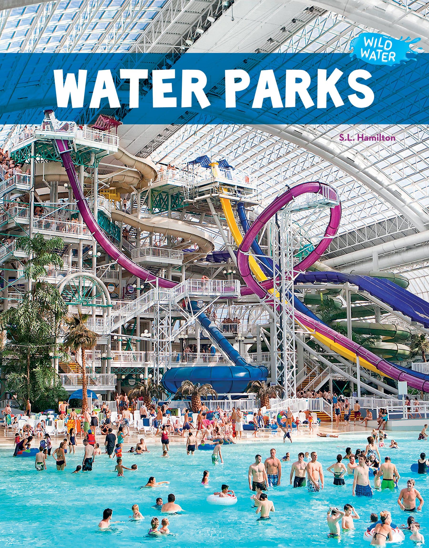Water Parks (Wild Water) Library Binding – 1 Sept. 2015