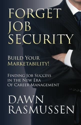 Forget Job Security: Build Your Marketability!