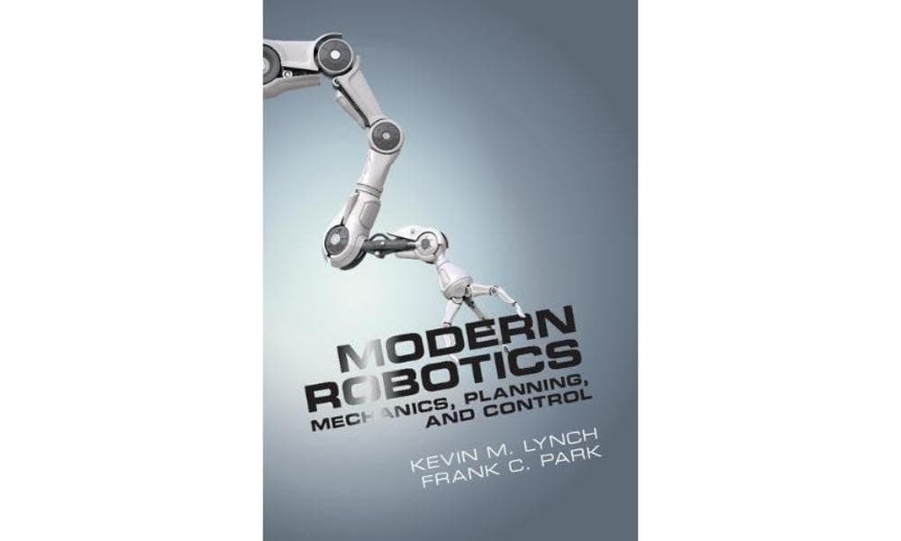 Modern Robotics: Mechanics, Planning, and Control
