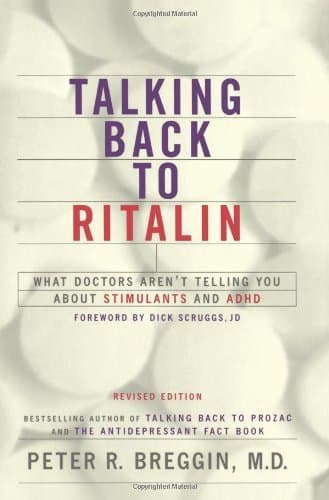 Talking Back To Ritalin: What Doctors Aren't Telling You About Stimulants and ADHD